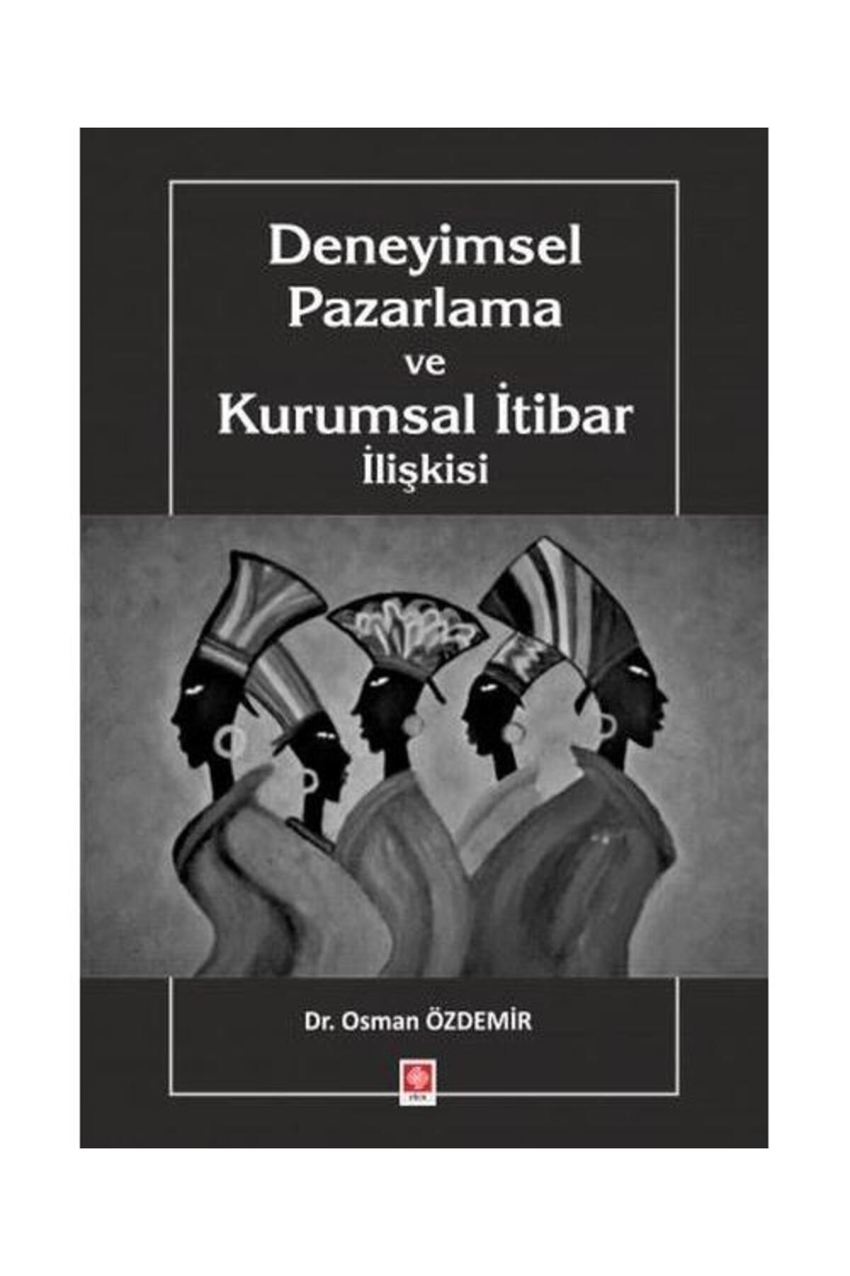 Ekin Basım Yayın Deneyimsel Pazarlama ve Kurumsal İtibar İlişkisi