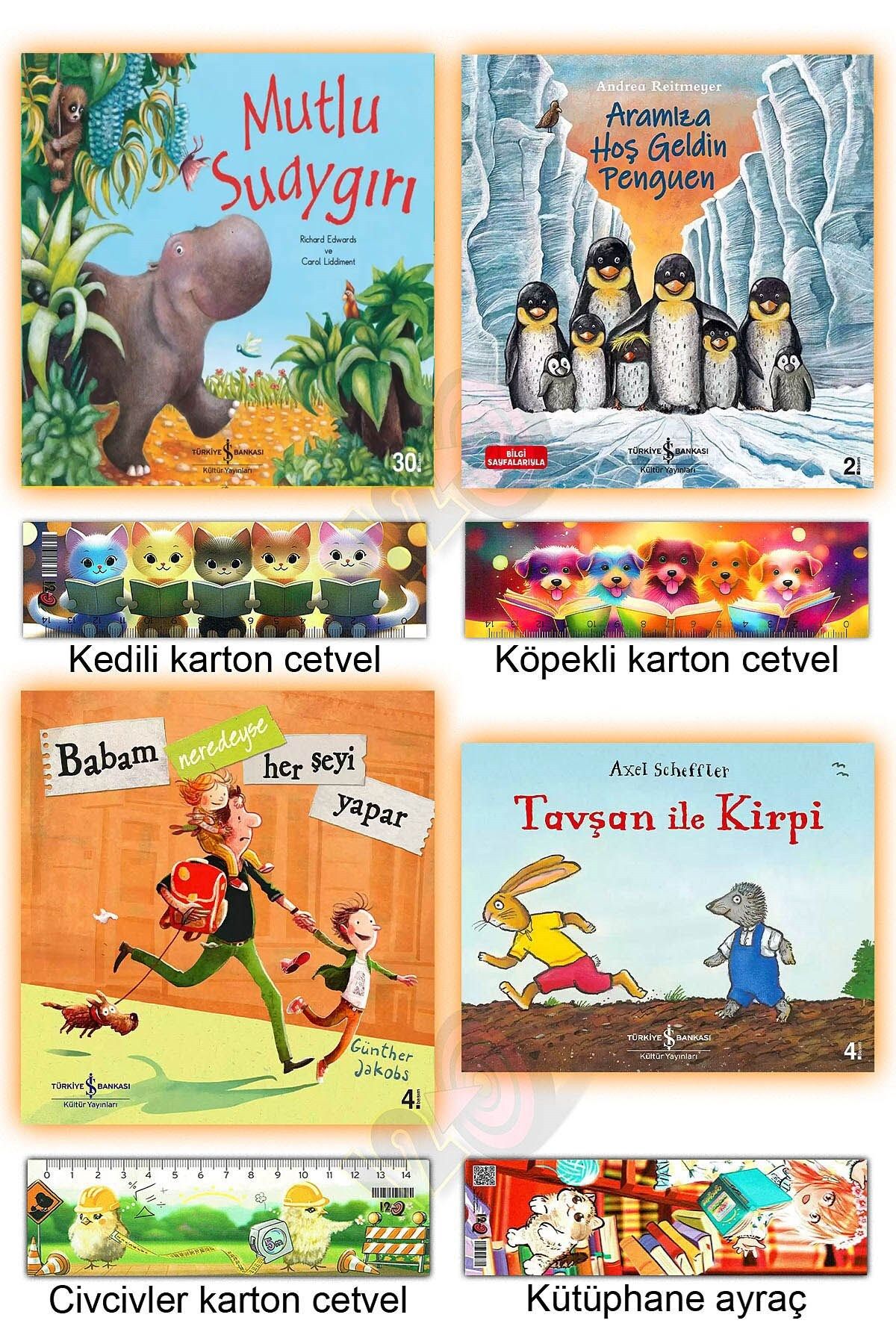 TÜRKİYE İŞ BANKASI KÜLTÜR YAYINLARI Mutlu Suaygırı Aramıza Hoş Geldin Penguen Babam Neredeyse Tavşan ile Kirpi