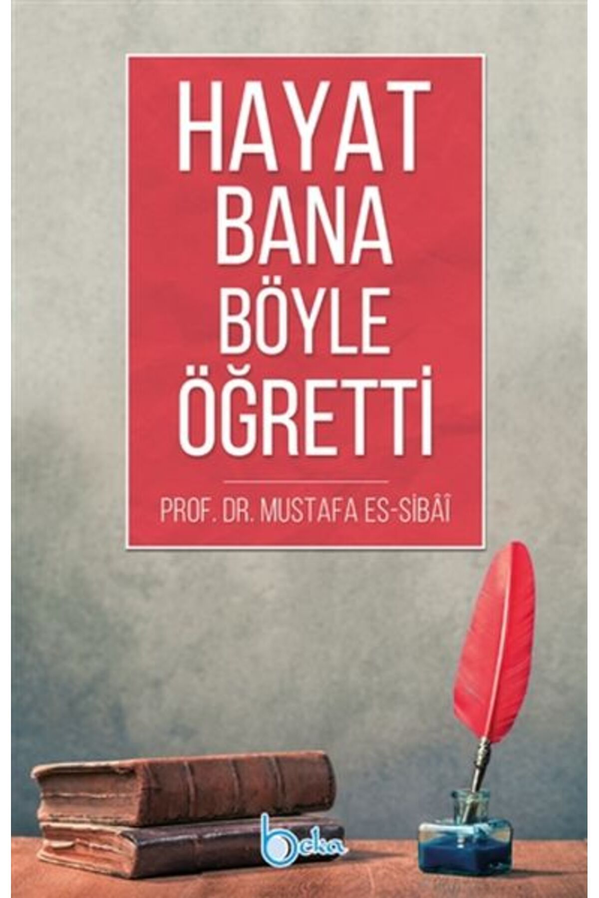 Beka Yayınları Hayat Bana Böyle Öğretti