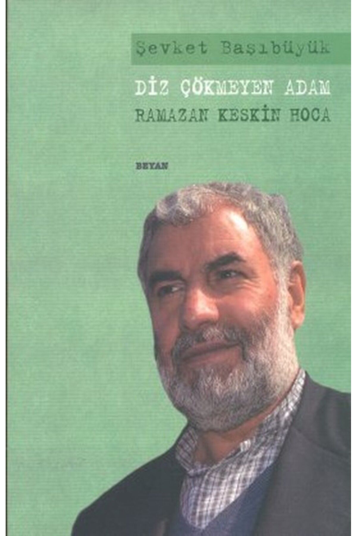 Beyan Yayınları Diz Çökmeyen Adam Ramazan Keskin Hoca