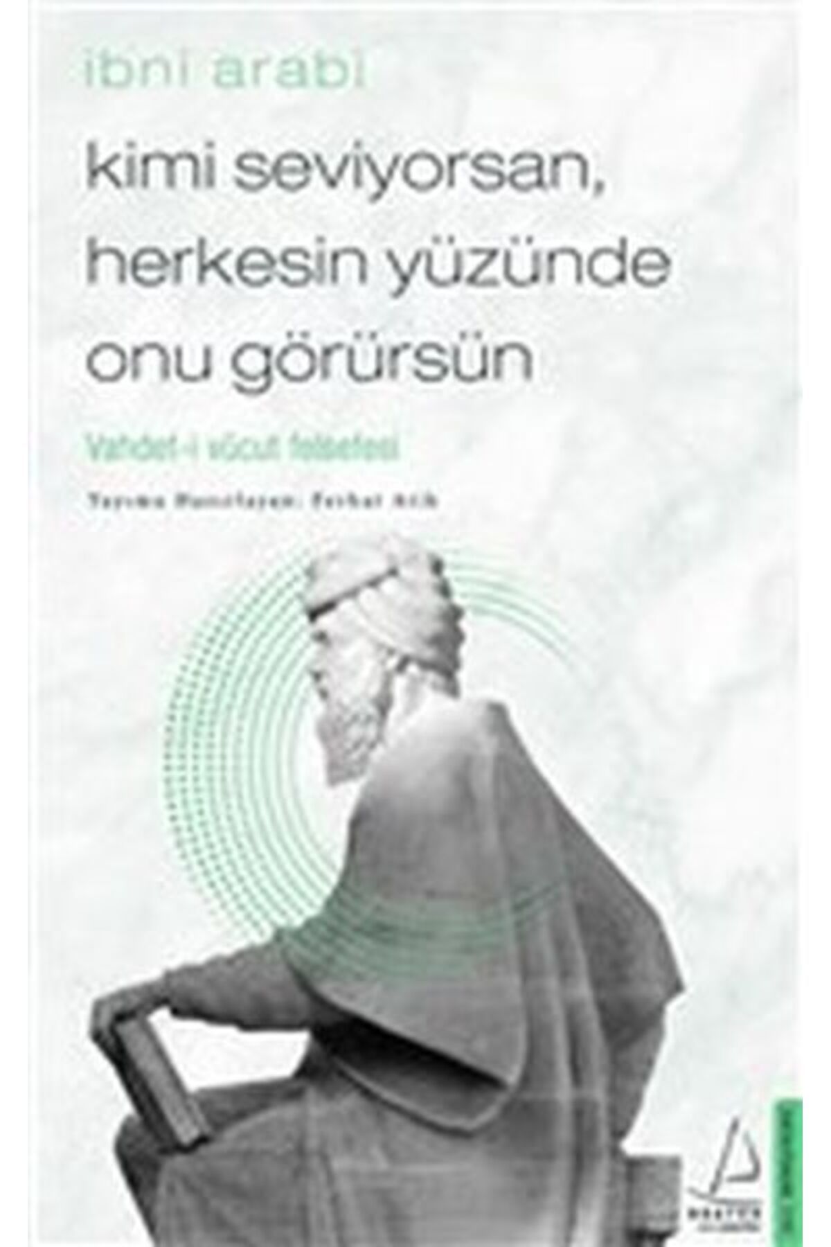 Genç Destek Kimi Seviyorsan Herkesin Yüzünde Onu Görürsün - Vahdet-i Vücut Felsefesi