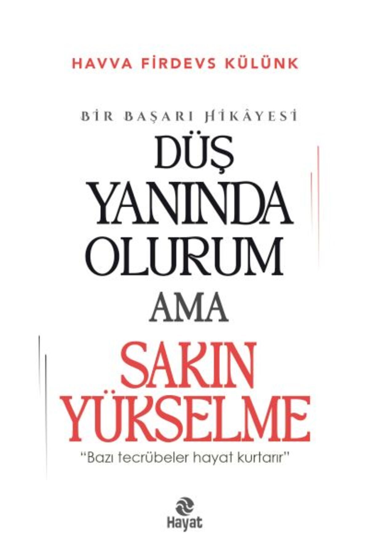 Genç Hayat Düş Yanında Olurum Ama Sakın Yükselme
