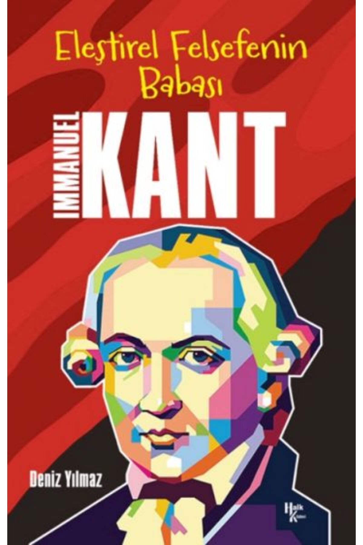 Halk Kitabevi Immanuel Kant - Eleştirel Felsefenin Babası