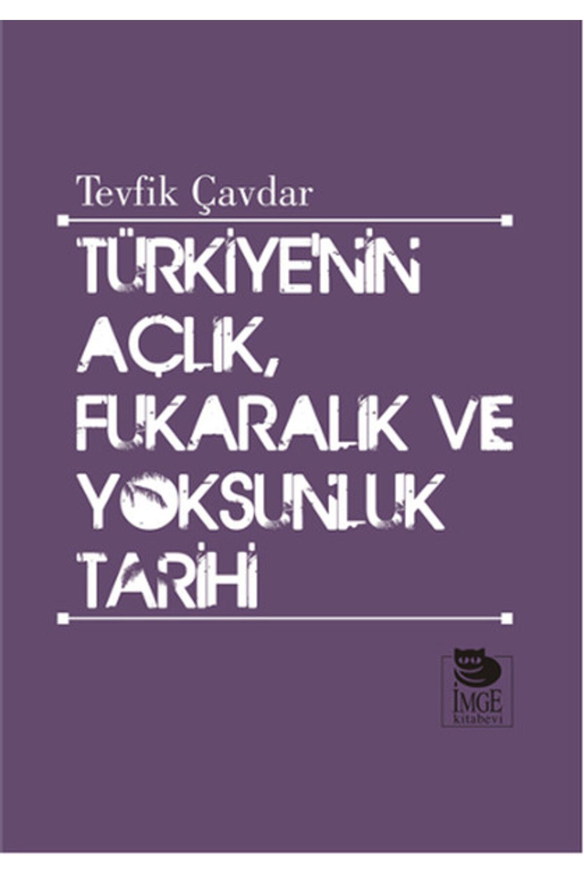İmge Kitabevi Yayınları Türkiye’nin Açlık, Fukaralık Ve Yoksunluk Tarihi