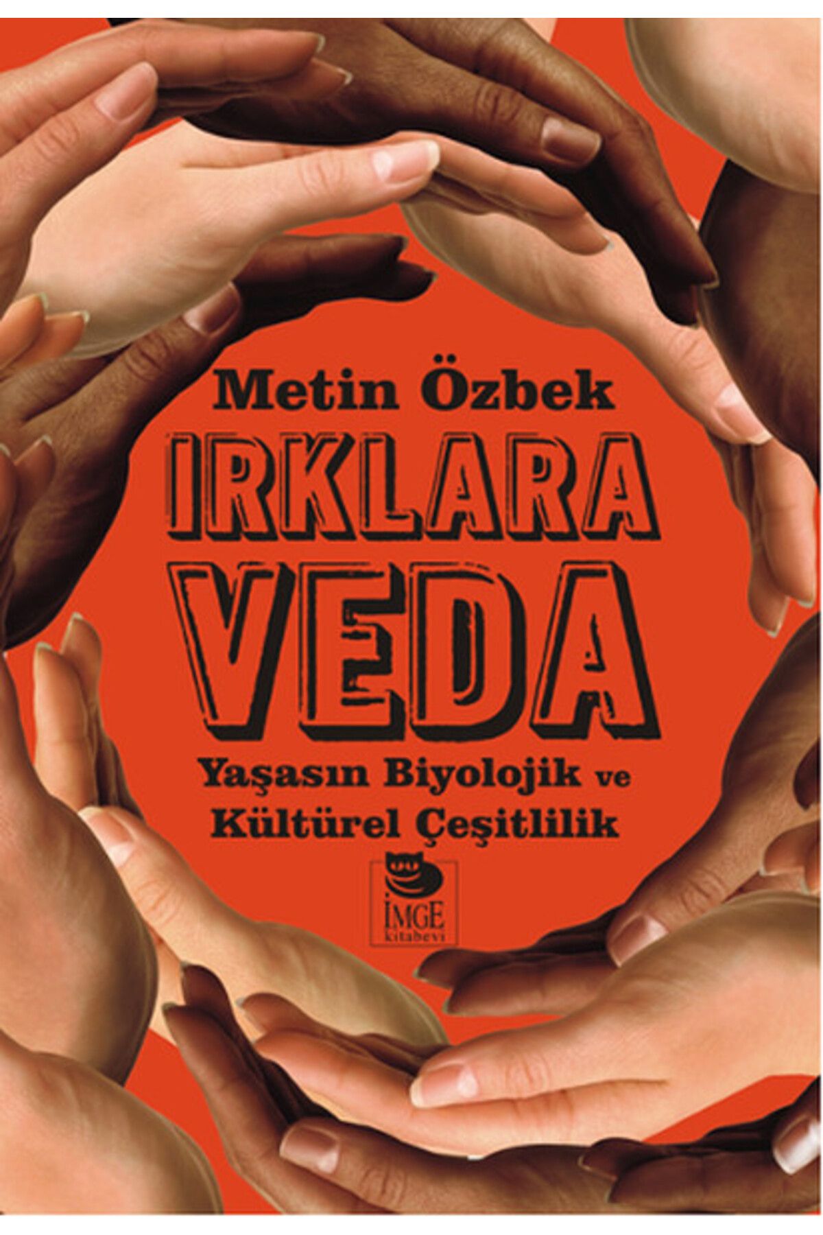 İmge Kitabevi Yayınları Irklara Veda Yaşasın Biyolojik ve Kültürel Çeşitlilik