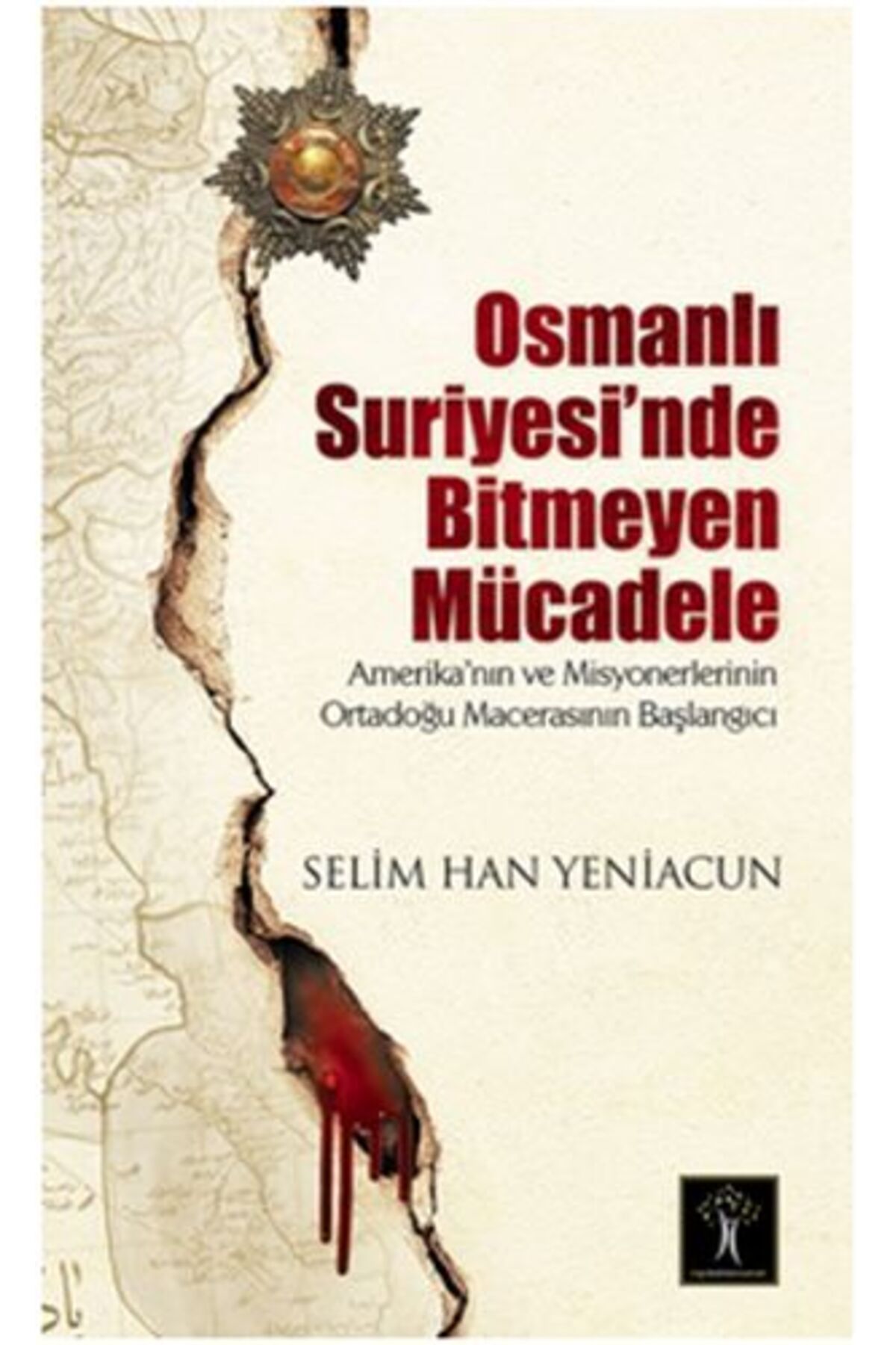İlgi Kültür Sanat Yayıncılık Osmanlı Suriyesi'nde Bitmeyen Mücadele