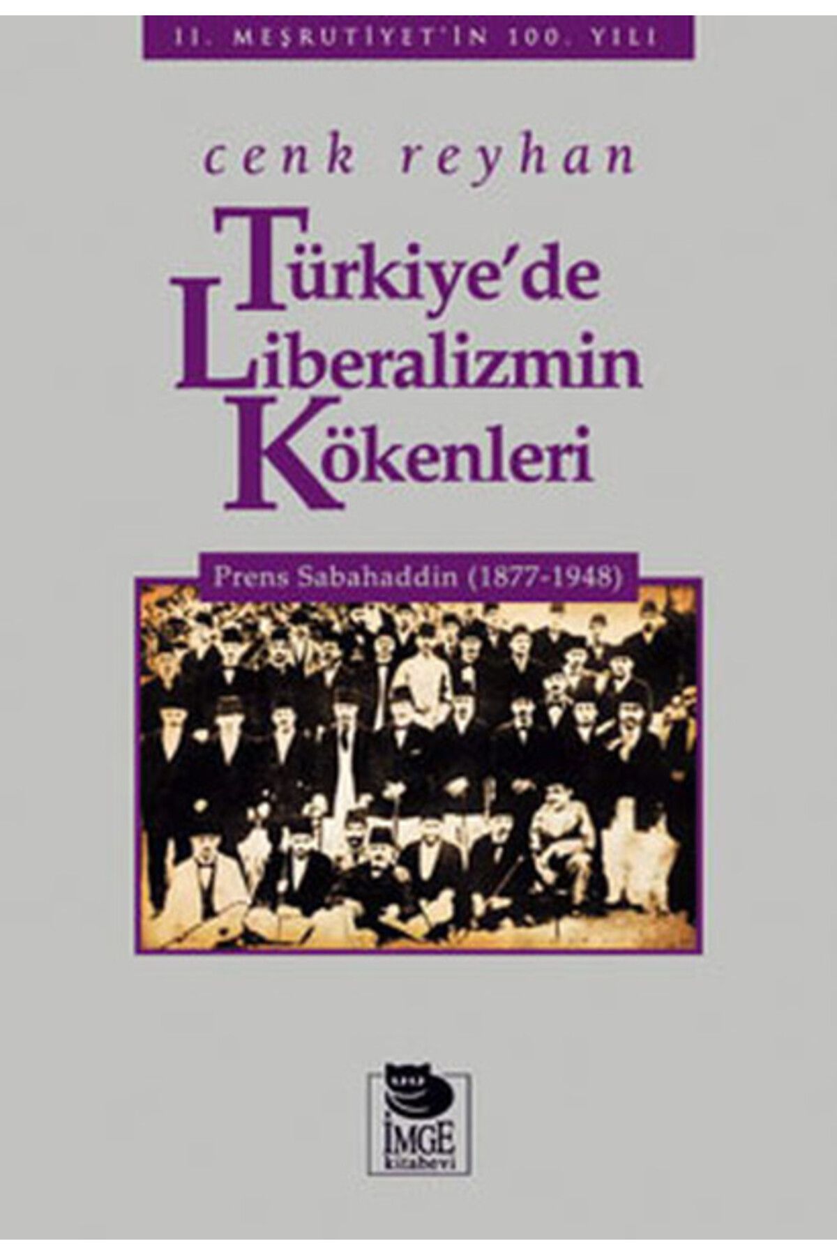 İmge Kitabevi Yayınları Türkiye'de Liberalizmin Kökenleri Prens Sabahaddin (1877-1948)