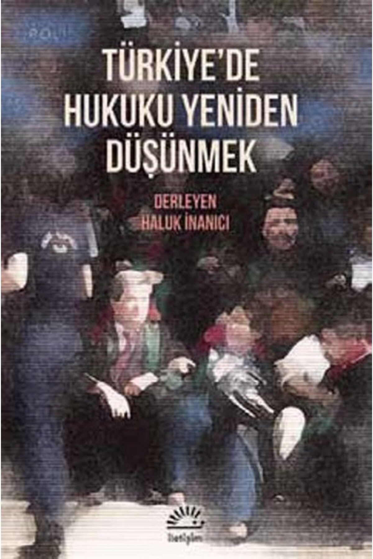 Dstil Tasarım İletişim Yayınları Türkiye'de Hukuku Yeniden Düşünmek