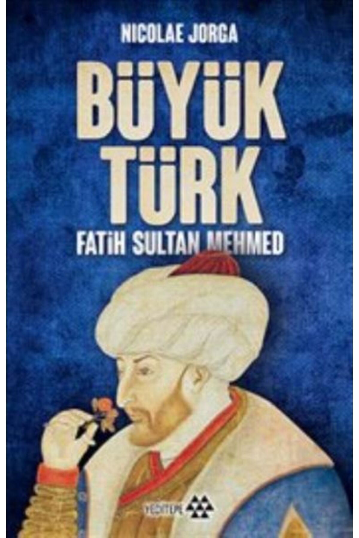 Yeditepe Yayınevi Büyük Türk - Fatih Sultan Mehmed