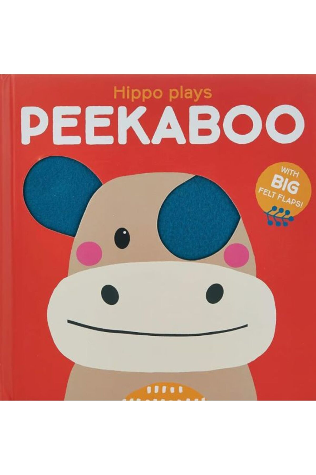 Yoyo Books Peekaboo with Felt Flaps: Hippo Plays Peekaboo