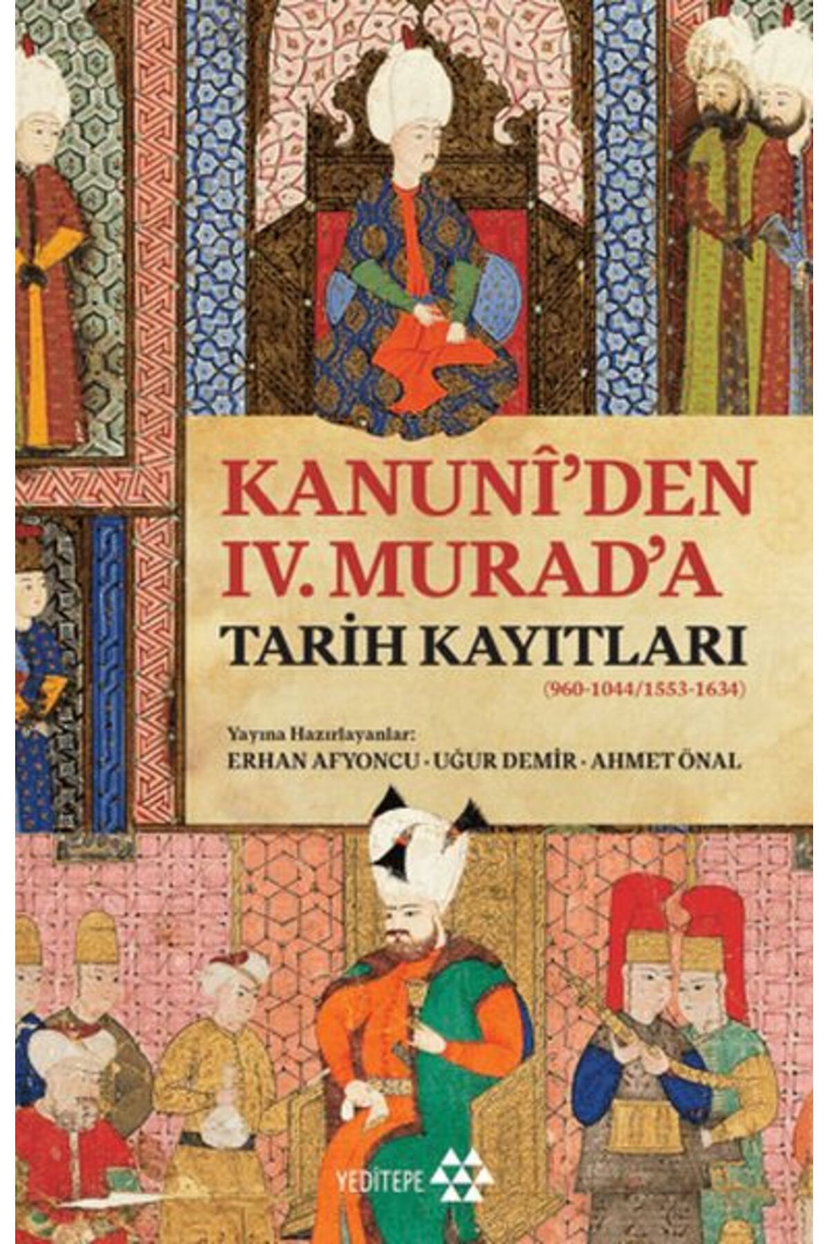 Yeditepe Yayınevi Kanuni’den IV. Murad’a Tarih Kayıtları