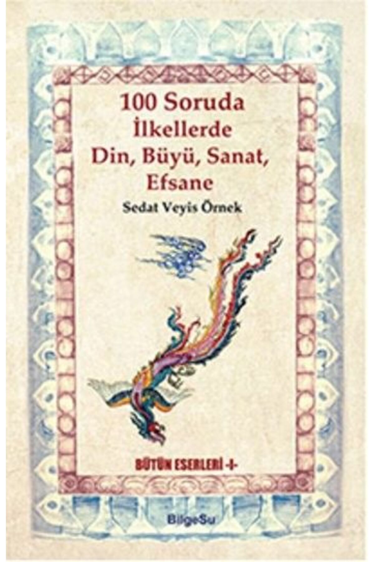 Bilgesu Yayıncılık 100 Soruda İlkellerde Din, Büyü, Sanat, Efsane