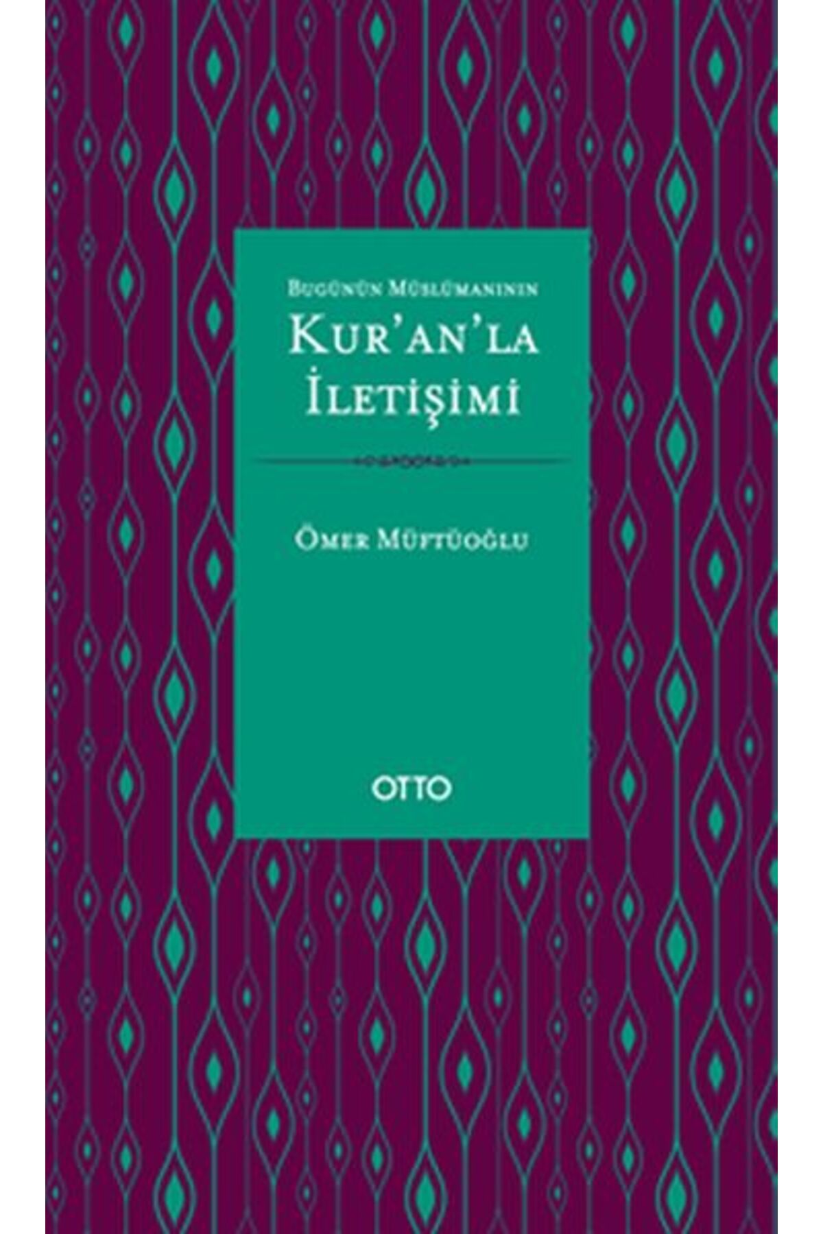 Otto Yayınları Bugünün Müslümanının Kur'an'la İletişimi