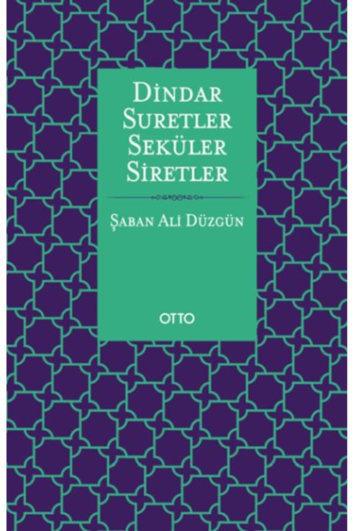 Otto Yayınları Dindar Suretler Seküler Siretler
