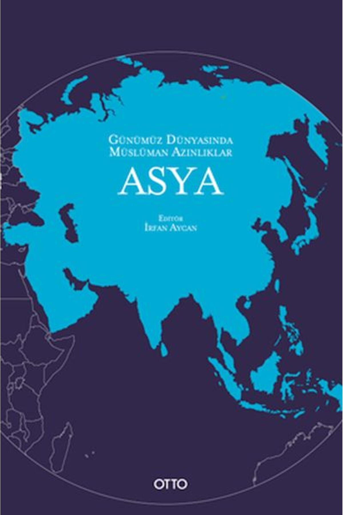 Otto Yayınları Günümüz Dünyasında Müslüman Azınlıklar: Asya