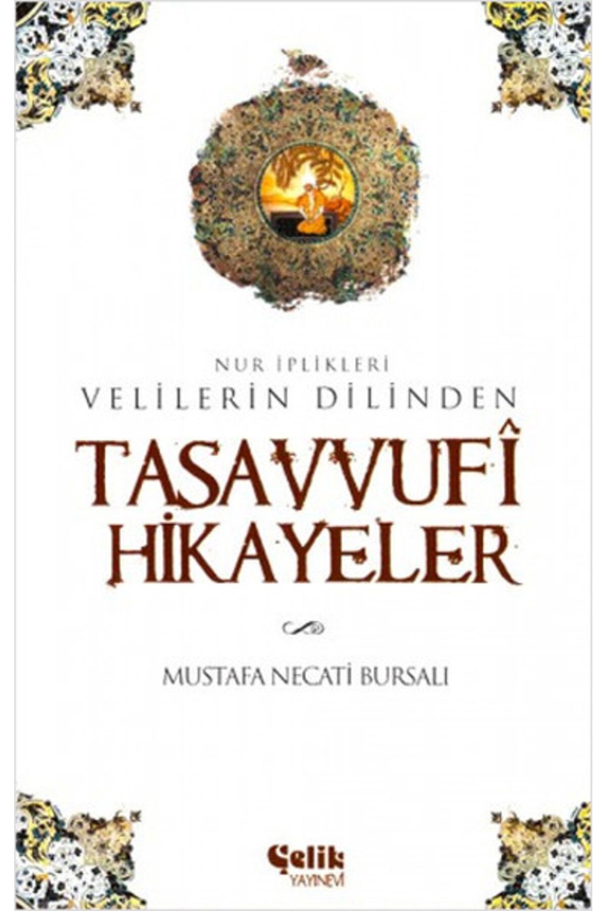 Çelik Yayınevi Velilerin Dilinden Tasavvufi Hikayeler Nur İplikleri