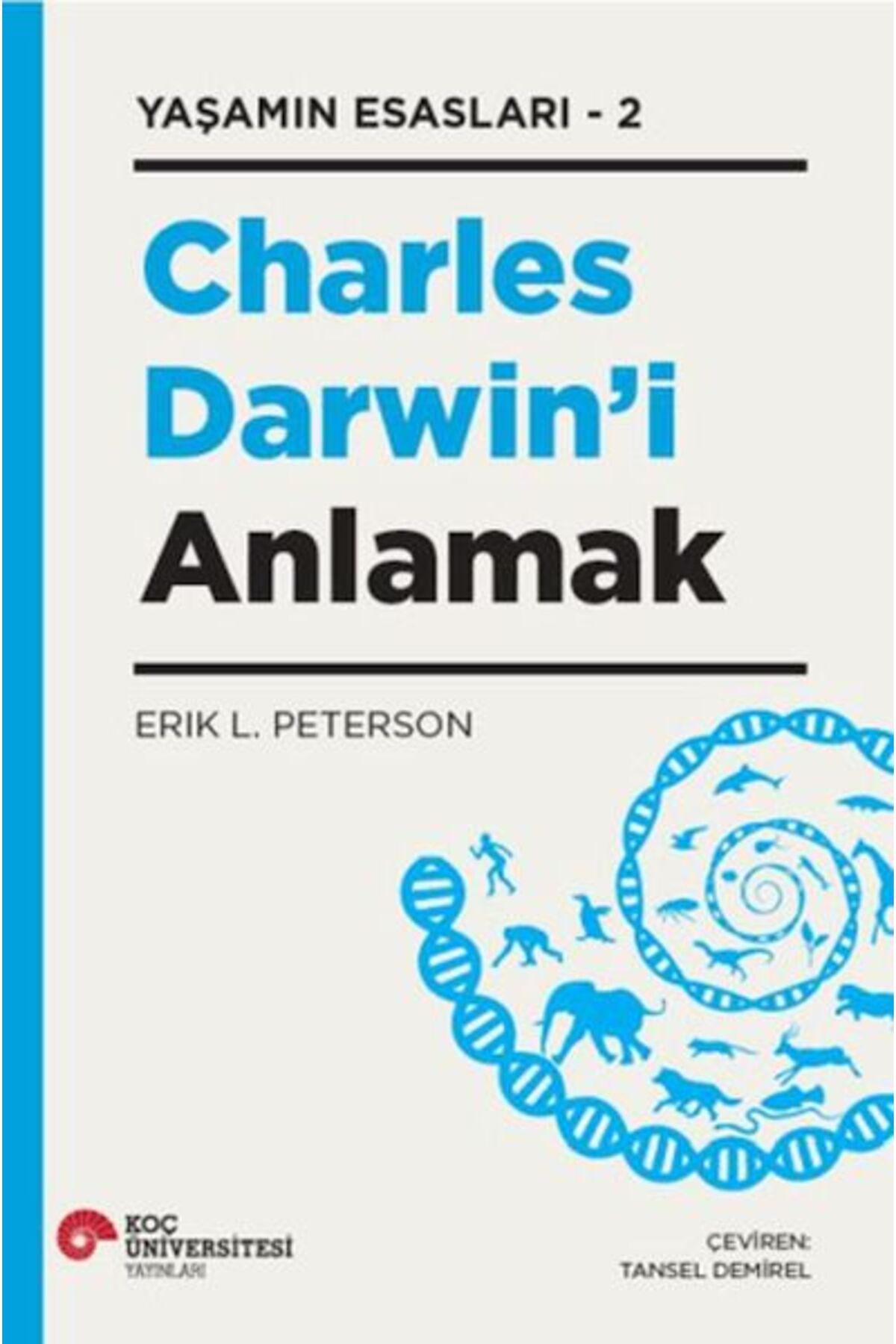 Koç Üniversitesi Yayınları Charles Darwın’İ Anlamak Yaşamın Esasları – 2
