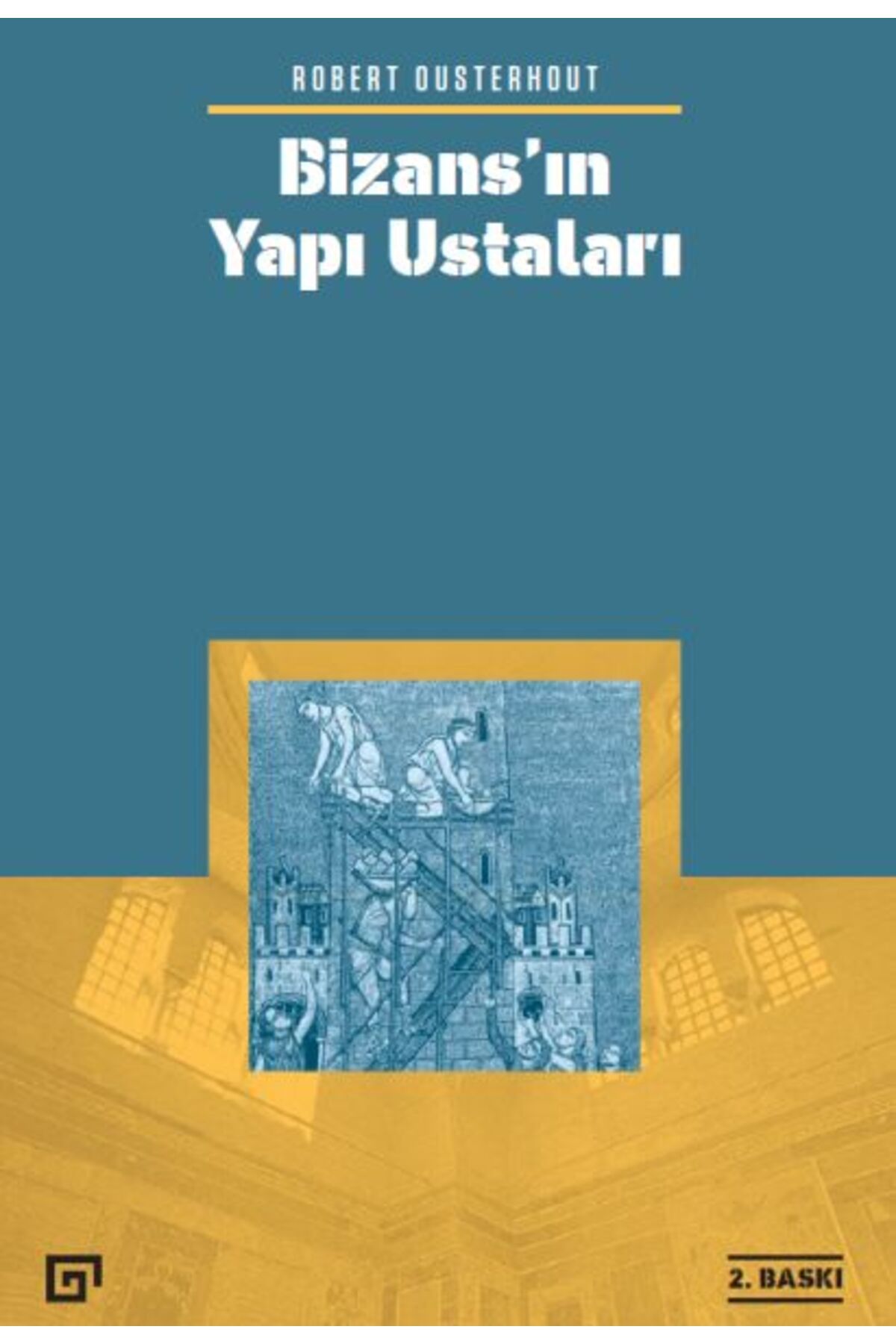 Koç Üniversitesi Yayınları Bizans’ın Yapı Ustaları
