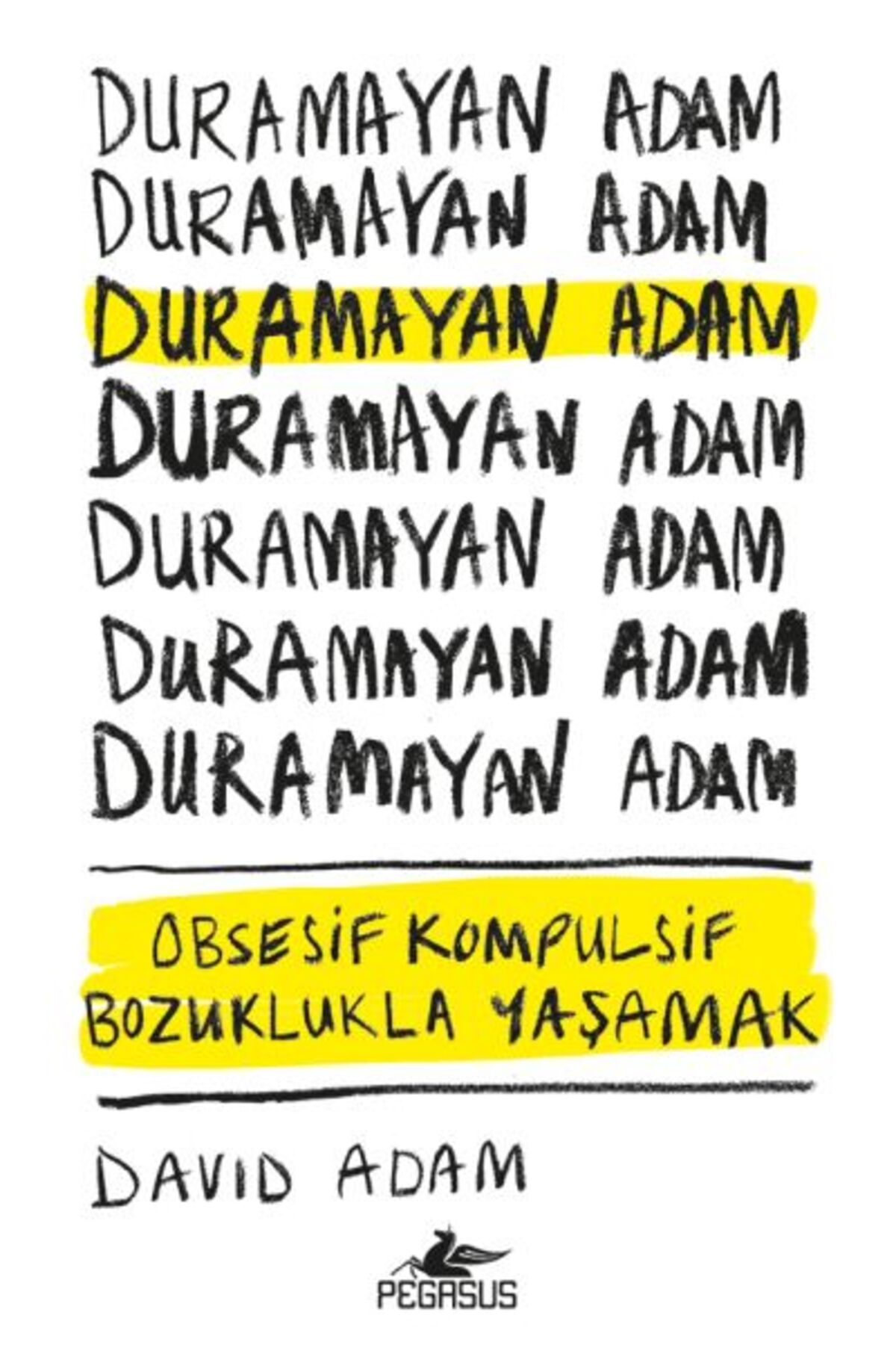 Pegasus Yayınları Duramayan Adam - Obsesif Kompulsif Bozuklukla Yaşamak