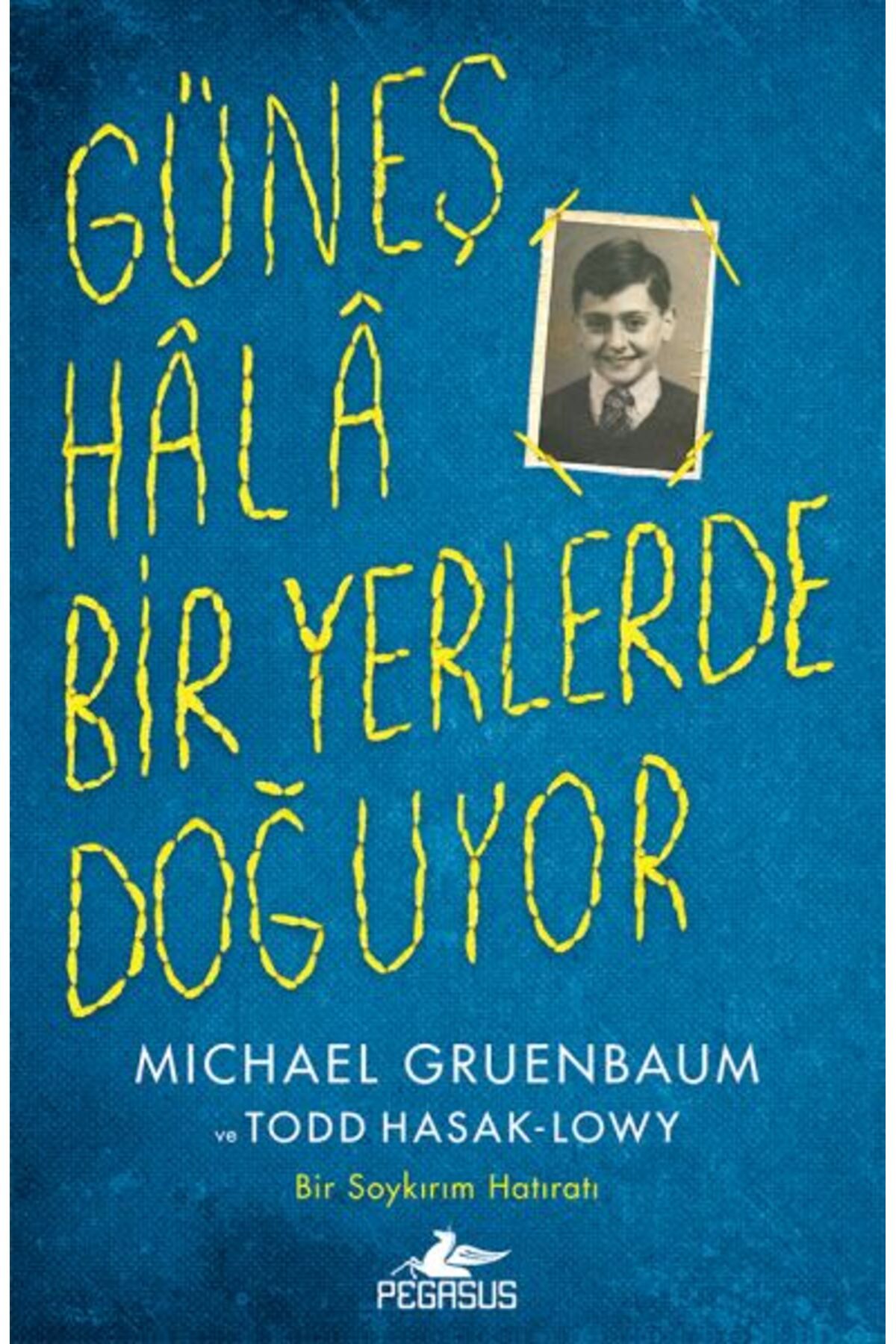Pegasus Yayınları Güneş Hala Bir Yerlerde Doğuyor