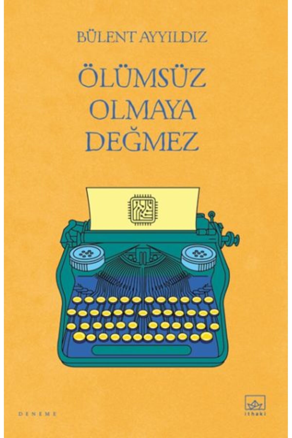 İthaki Yayınları Ölümsüz Olmaya Değmez