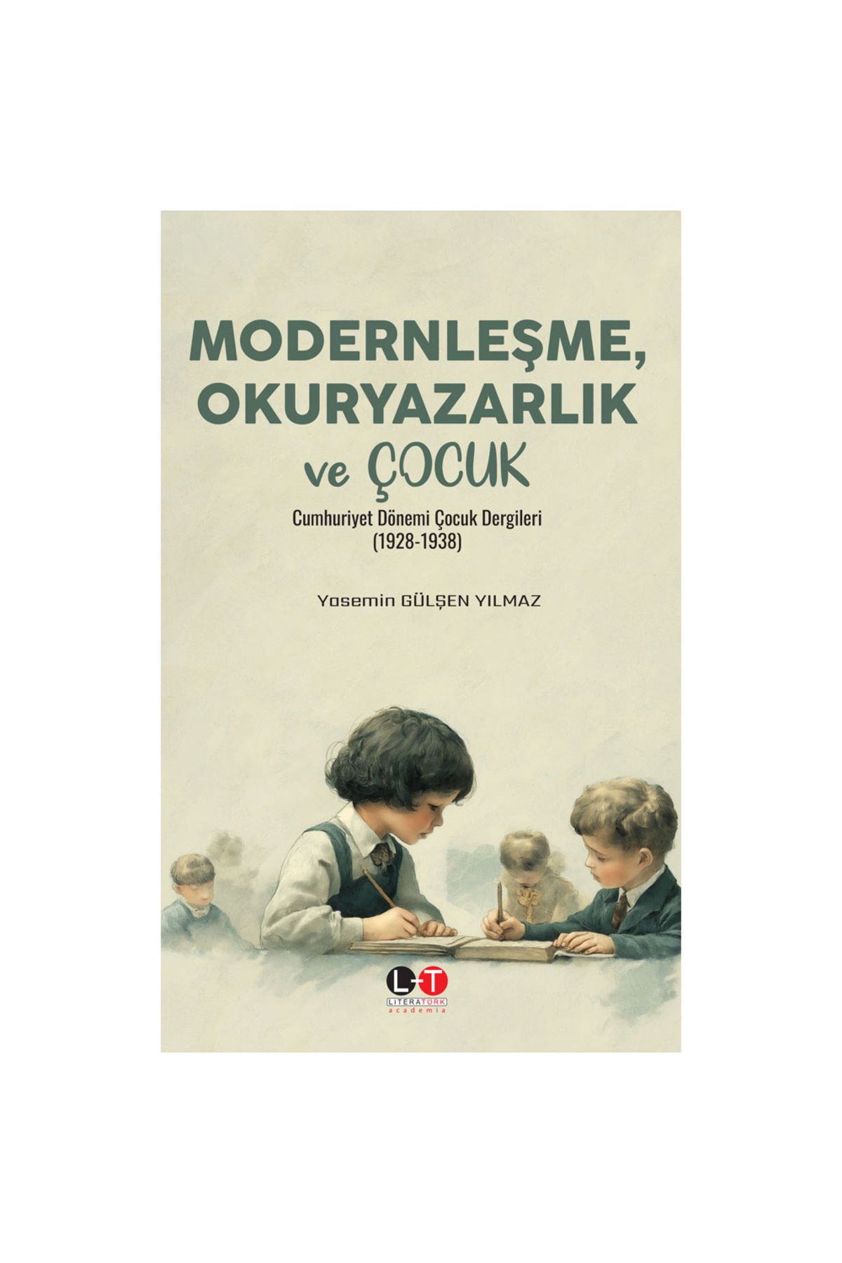 Literatürk Academia Modernleşme, Okuryazarlık ve Çocuk Cumhuriyet Dönemi Çocuk Dergileri (1928-1938)