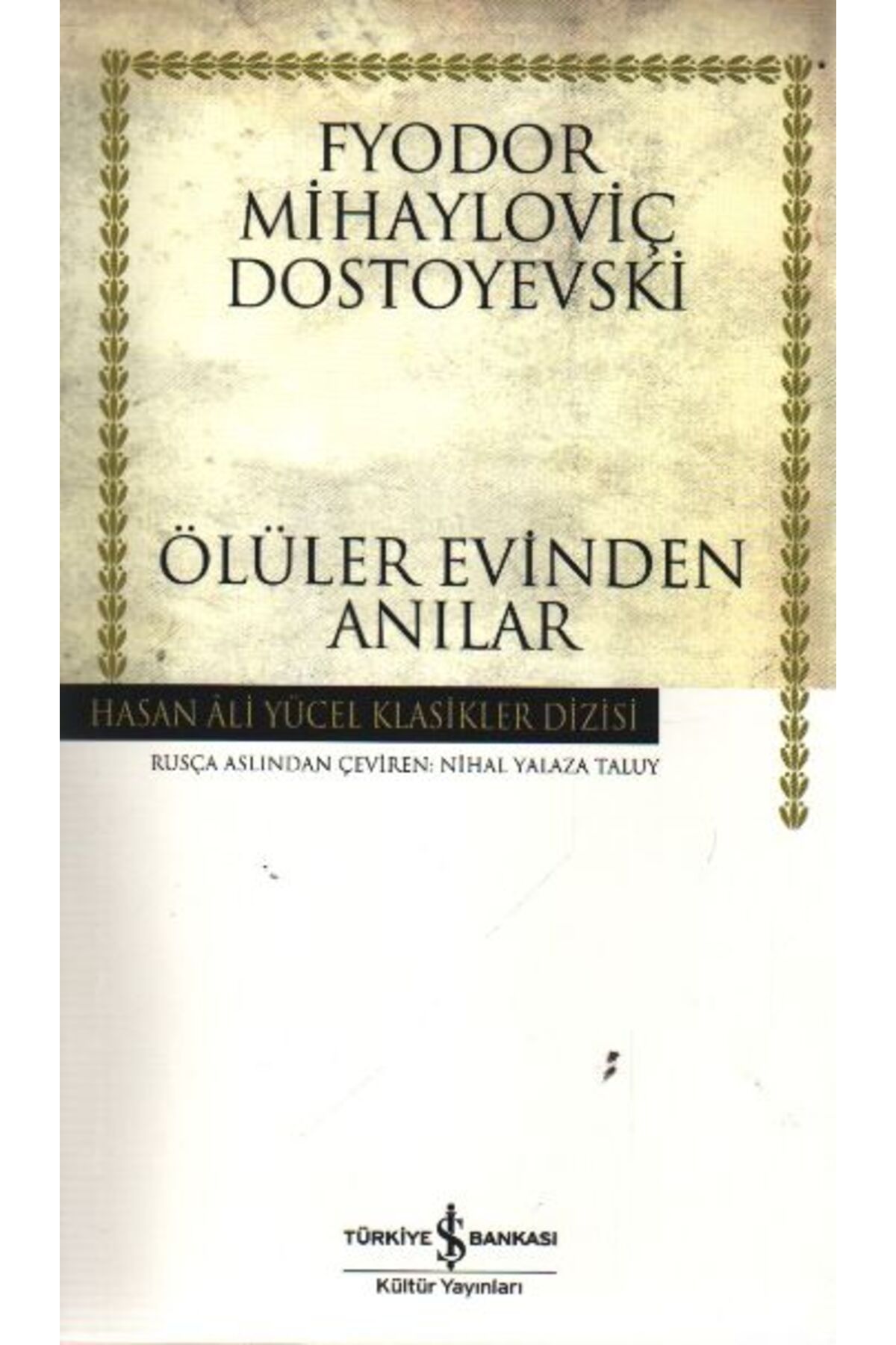 TÜRKİYE İŞ BANKASI KÜLTÜR YAYINLARI Ölüler Evinden Anılar - Hasan Ali Yücel Klasikleri