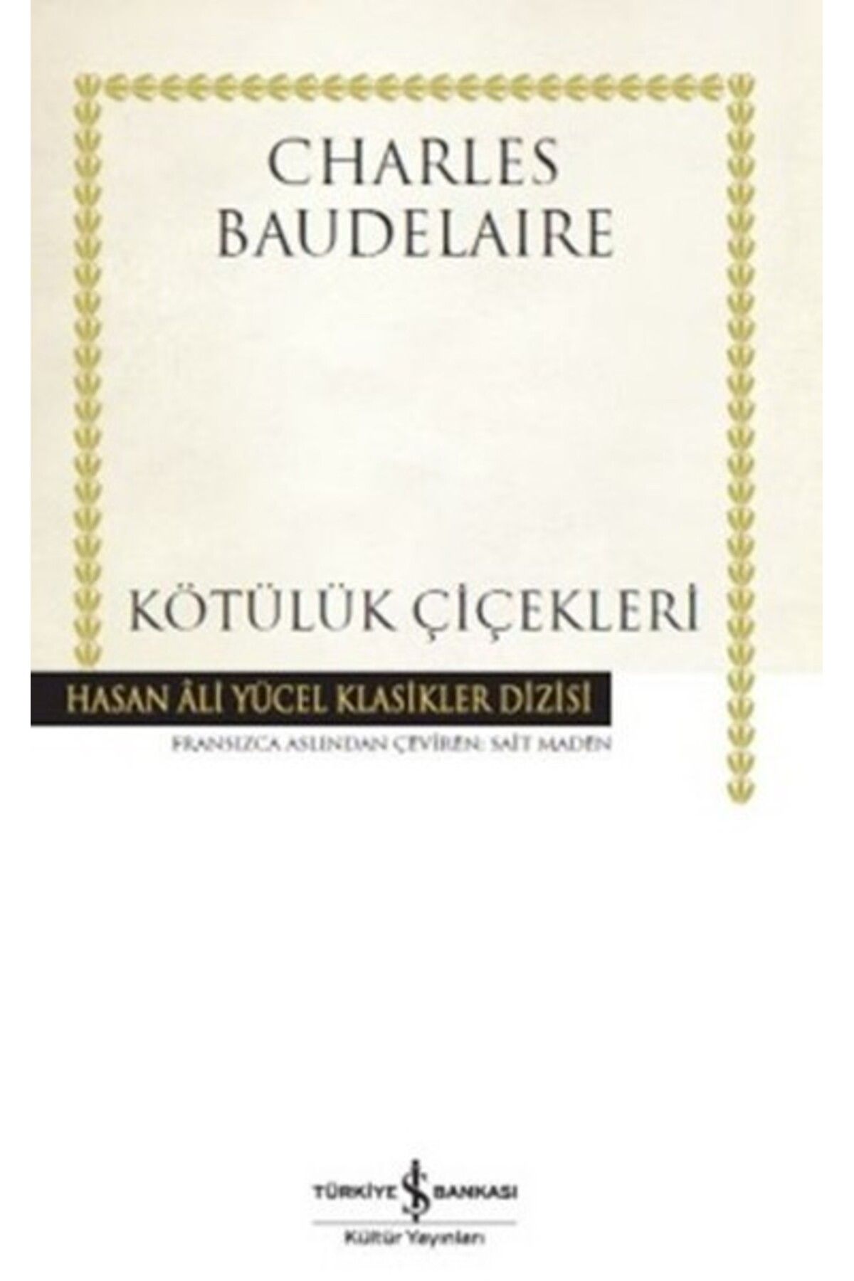 TÜRKİYE İŞ BANKASI KÜLTÜR YAYINLARI Kötülük Çiçekleri - Hasan Ali Yücel Klasikleri