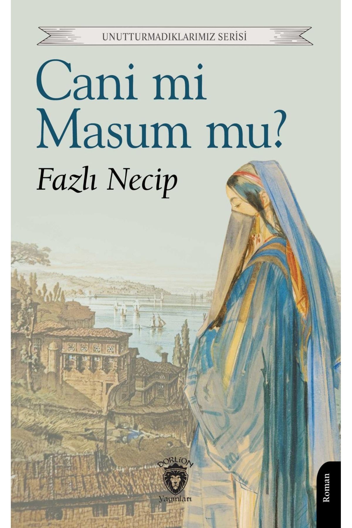 Dorlion Yayınları Cani Mi Masum Mu? Unutturmadıklarımız Serisi -Fazlı Necip-