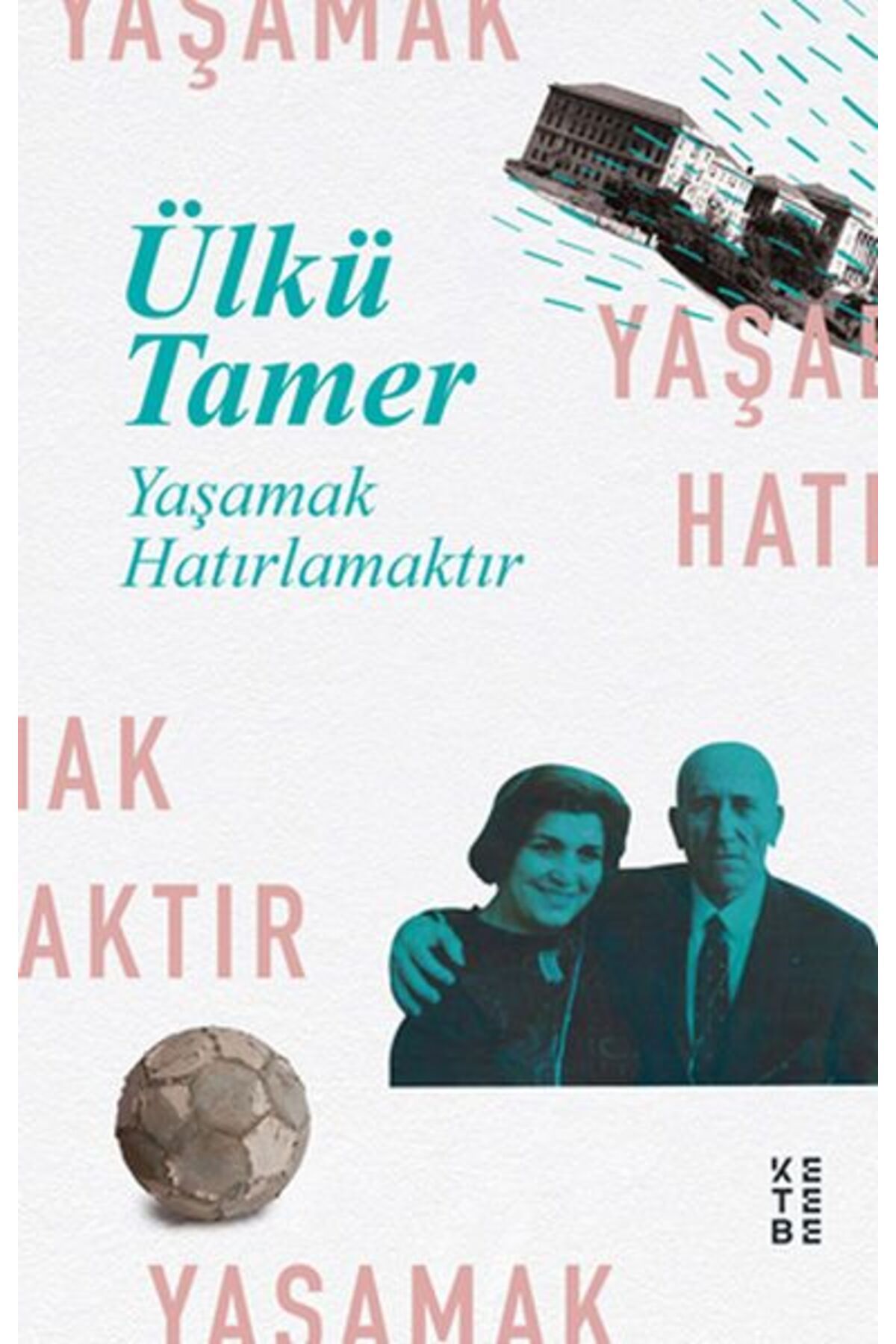 Ketebe Yayınları Yaşamak Hatırlamaktır