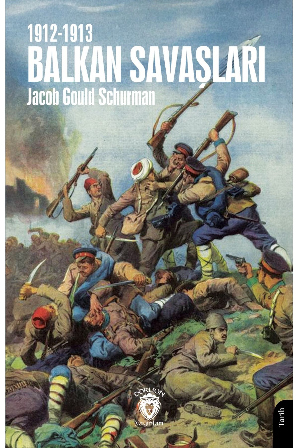 Dorlion Yayınları 1912-1913 Balkan Savaşları -Jacob Gould Schurman-