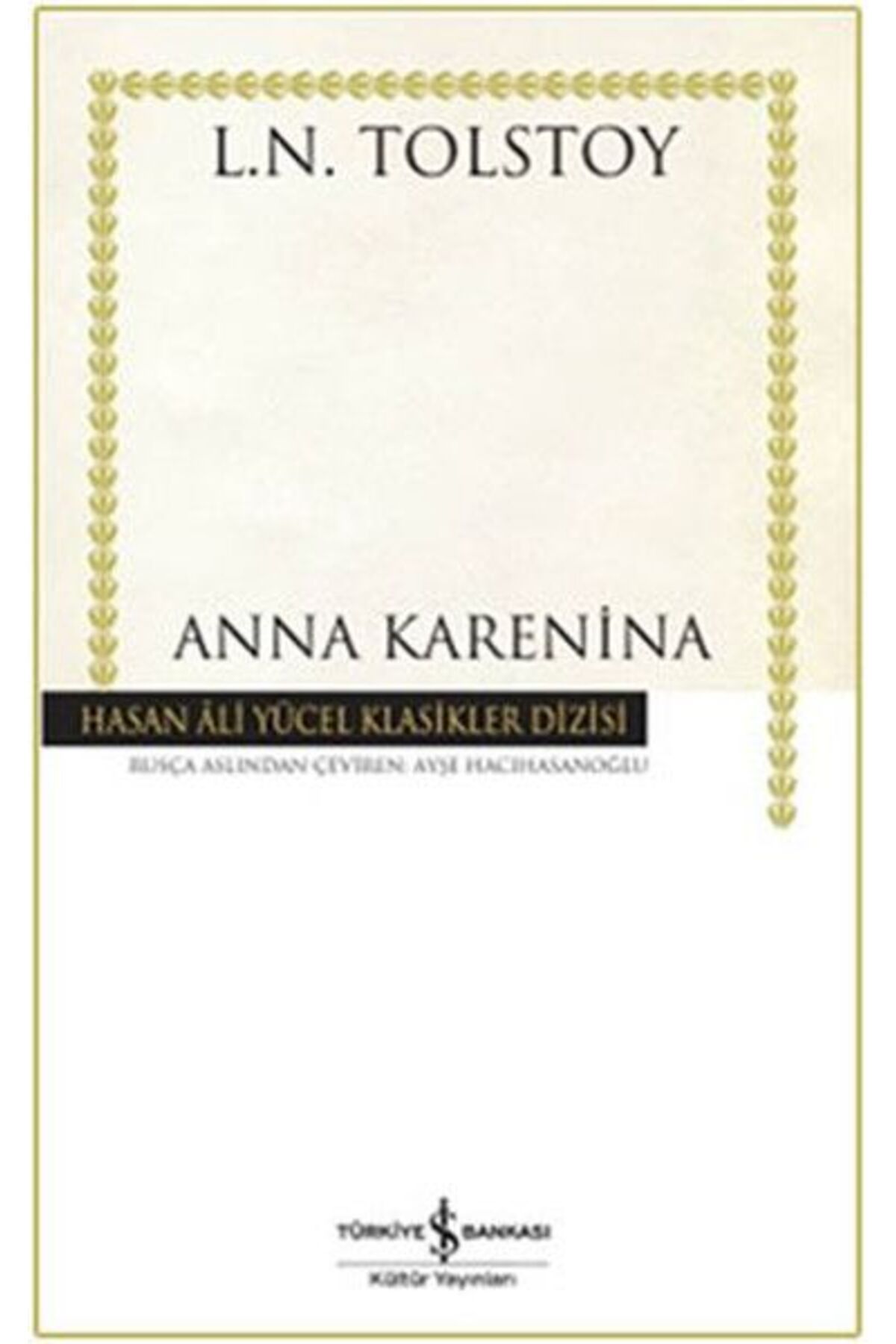 TÜRKİYE İŞ BANKASI KÜLTÜR YAYINLARI Anna Karenina - Hasan Ali Yücel Klasikleri