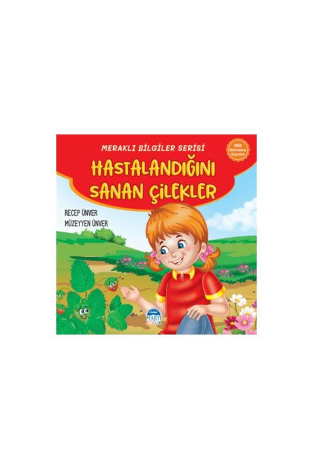 Martı Çocuk Yayınları Meraklı Bilgiler Serisi Hastalandığını Sanan Çilekler