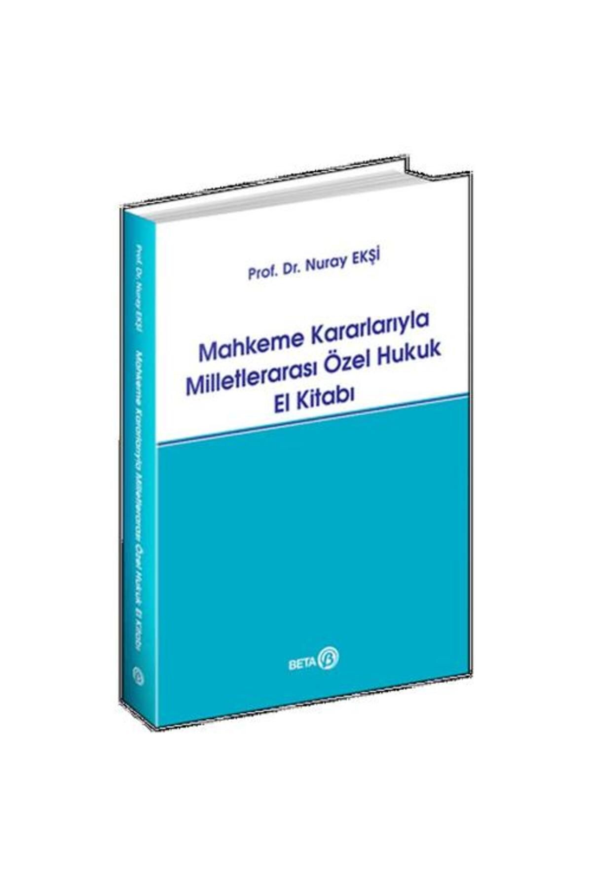Beta Yayınevi Mahkeme Kararlarıyla Milletlerarası Özel Hukuk El Kitabı