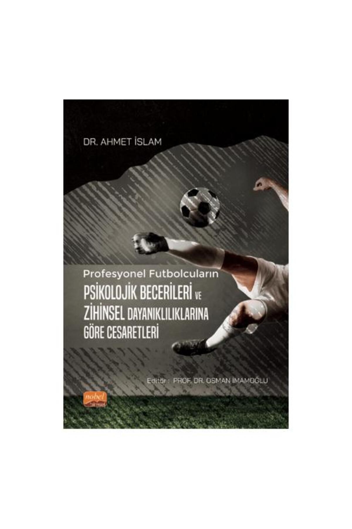 Nobel Bilimsel Eserler Profesyonel Futbolcuların Psikolojik Becerileri ve Zihinsel Dayanıklılıklarına Göre