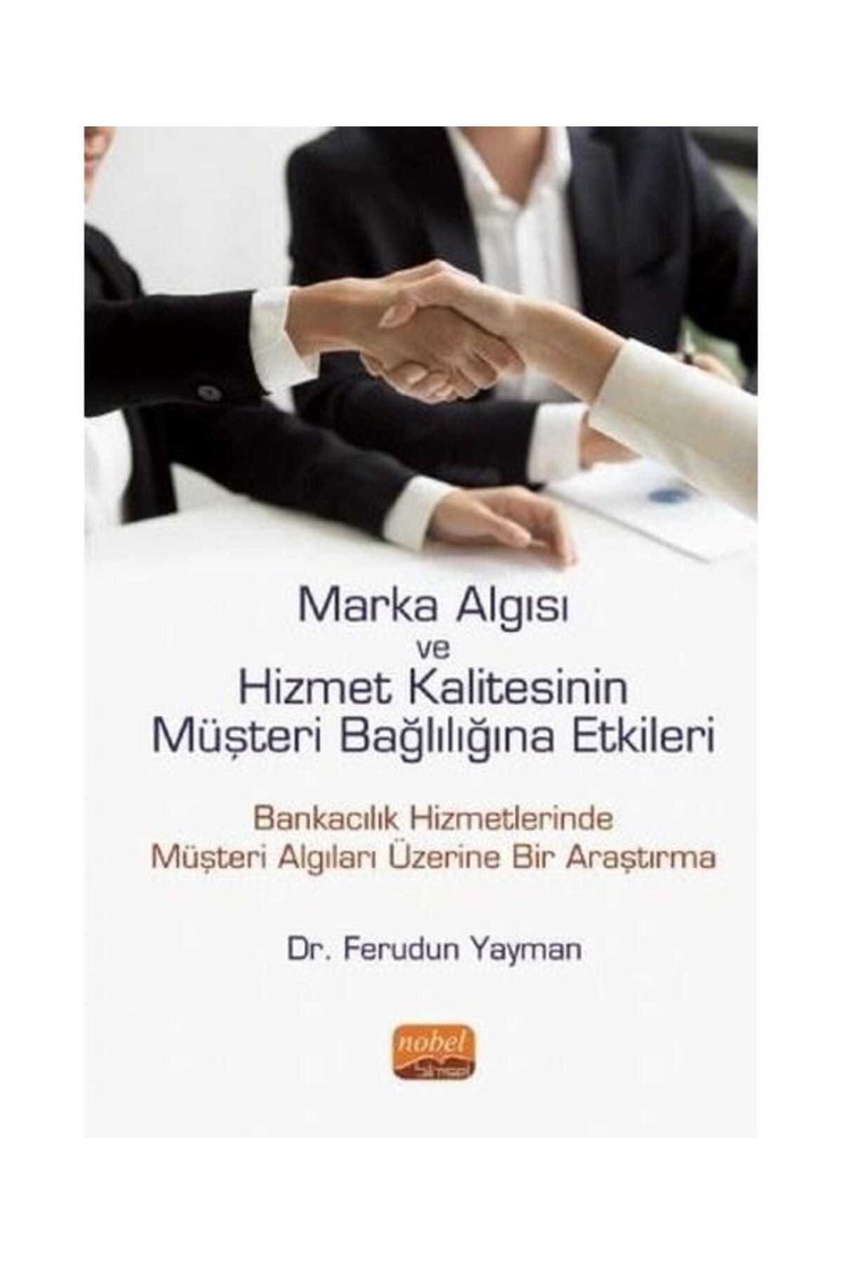 Nobel Bilimsel Eserler Marka Algısı ve Hizmet Kalitesinin Müşteri Bağlılığına Etkileri