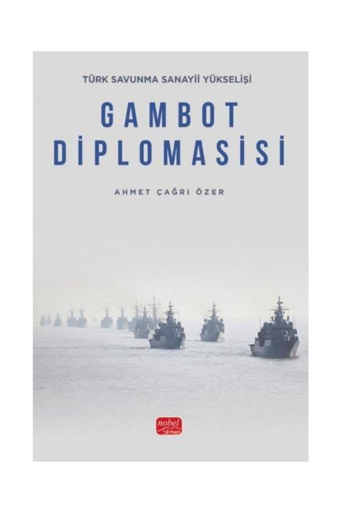 Nobel Bilimsel Eserler Gambot Diplomasisi Türk Savunma Sanayii Yükselişi