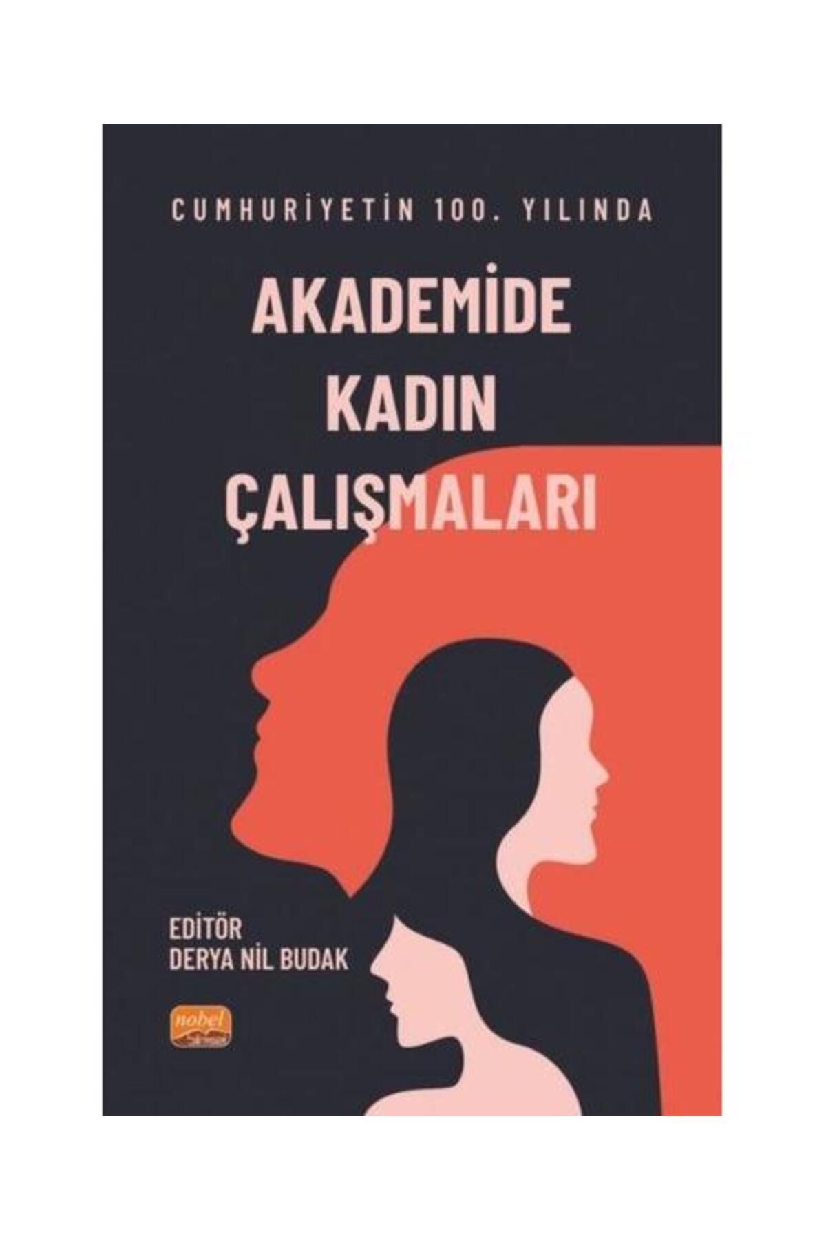 Nobel Bilimsel Eserler Cumhuriyet'in 100. Yılında Akademide Kadın Çalışmaları