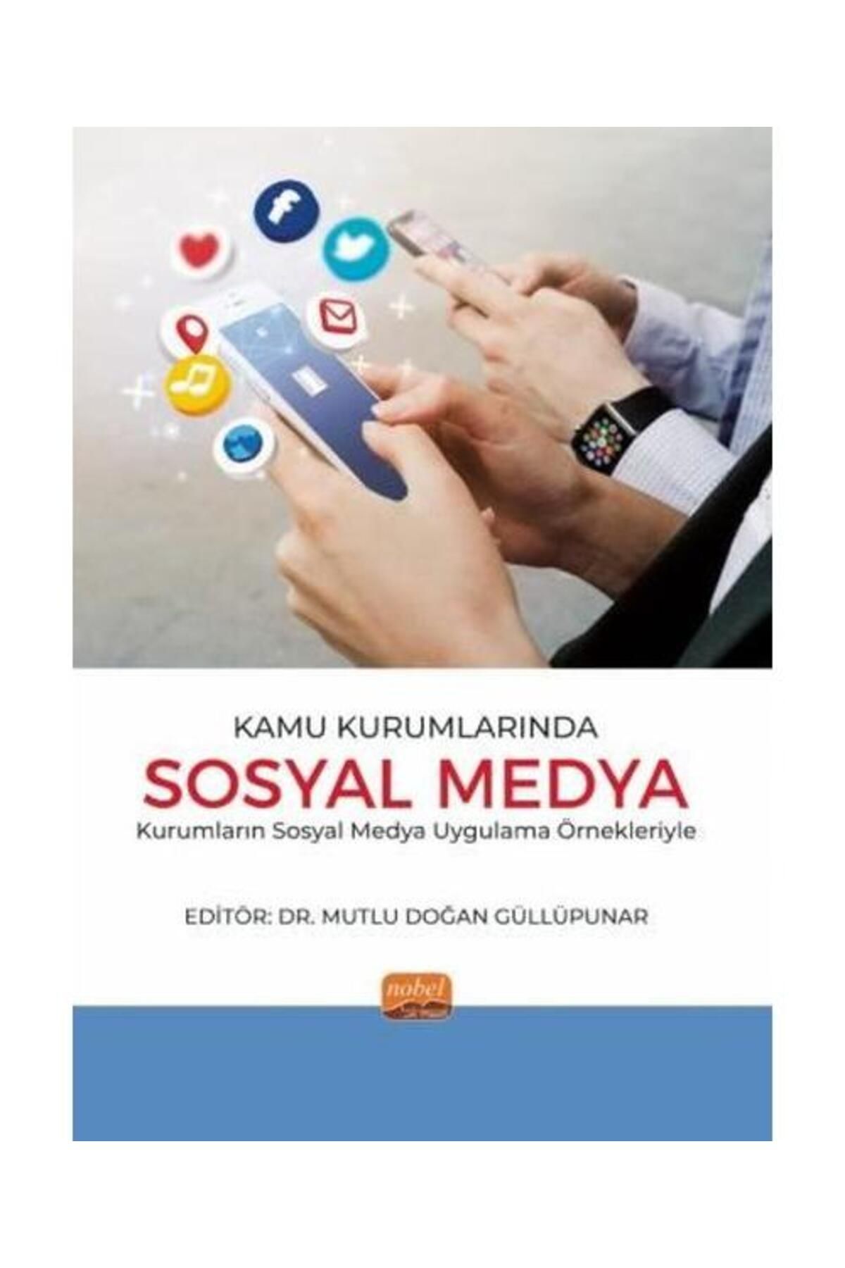 Nobel Bilimsel Eserler Kamu Kurumlarında Sosyal Medya Kurumların Sosyal Medya Uygulama Örnekleriyle