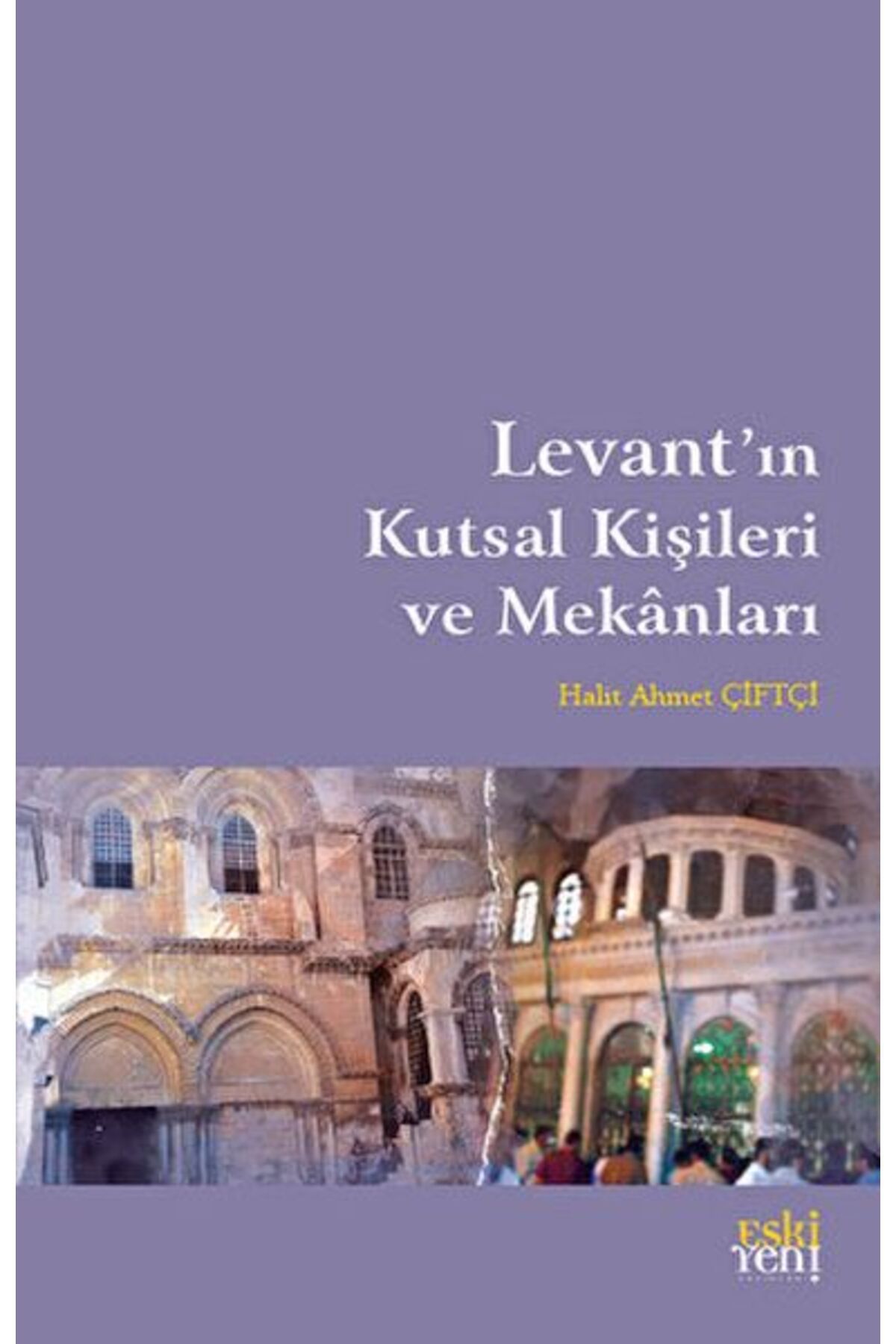 Destek Yayınları Levant'ın Kutsal Kişileri ve Mekanları