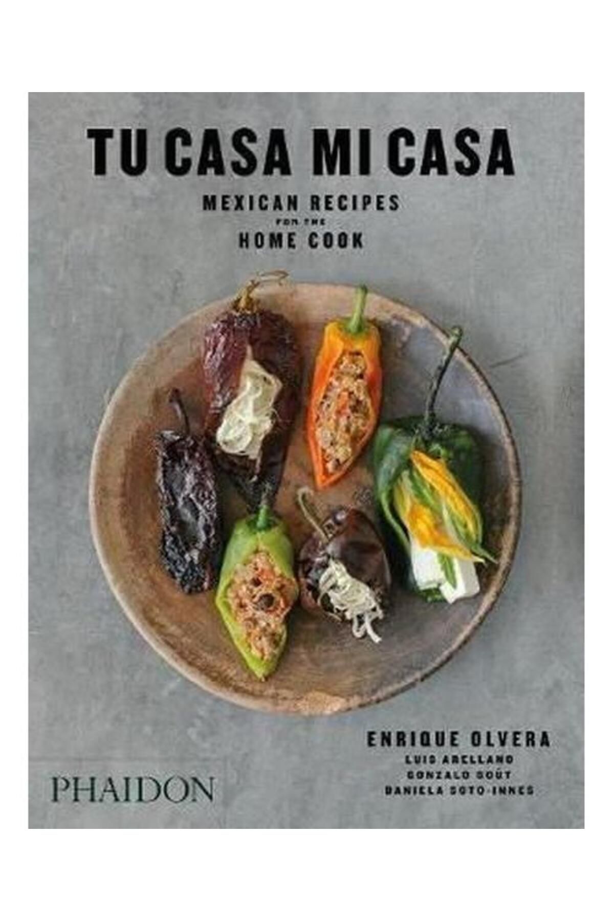 Phaidon Tu Casa Mi Casa: Mexican Recipes for the Home Cook (Ciltli)
