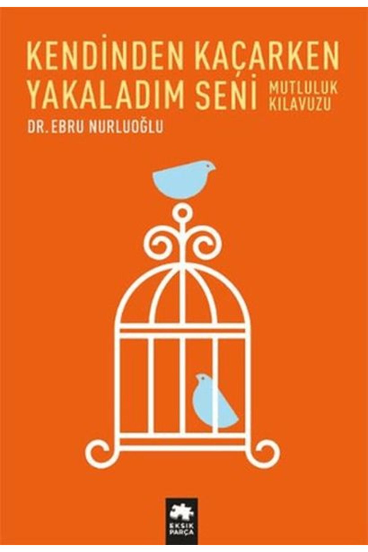 Eksik Parça Yayınları Kendinden Kaçarken Yakaladım Seni