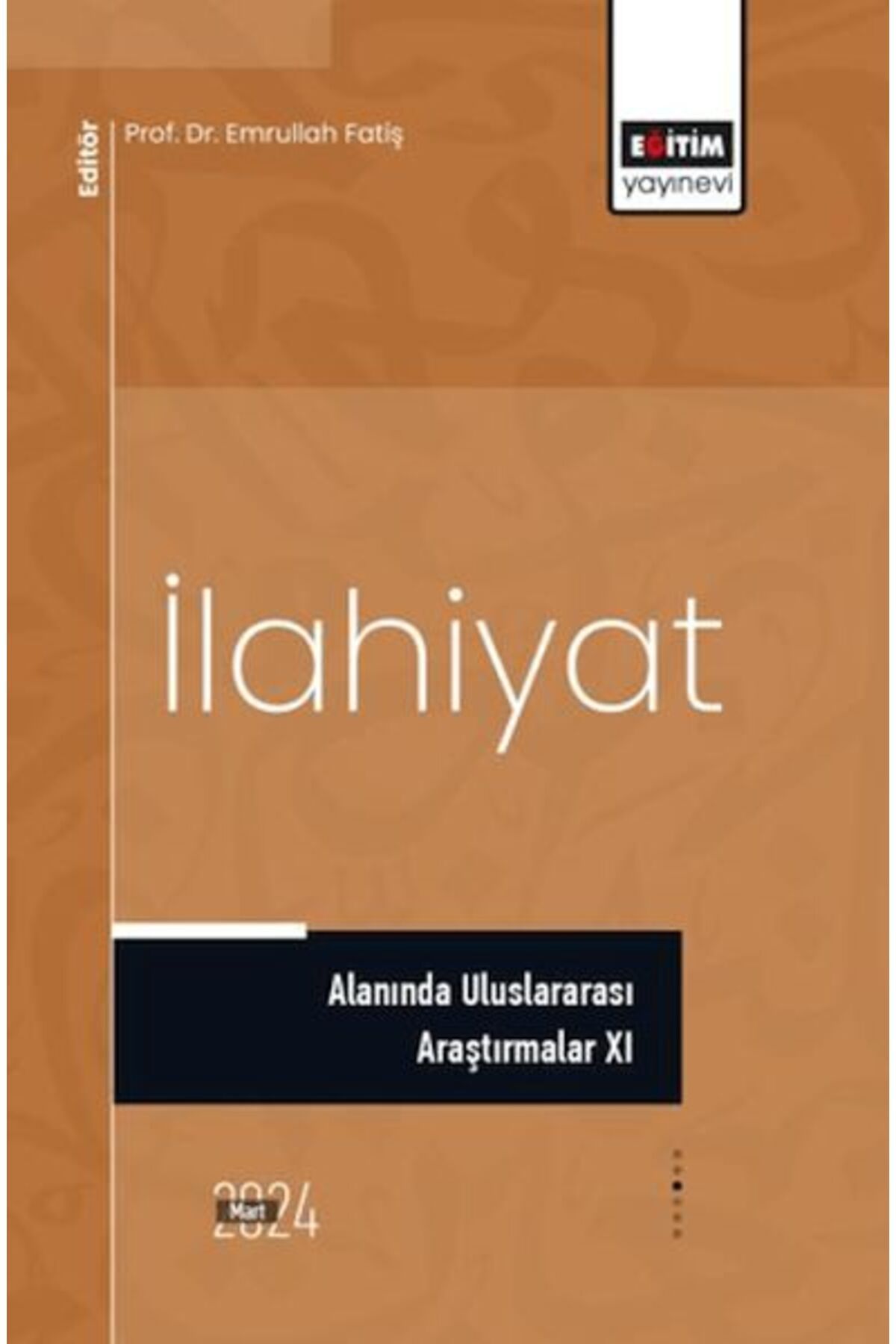 Eğitim Yayınevi İlahiyat Alanında Uluslararası Araştırmalar XI
