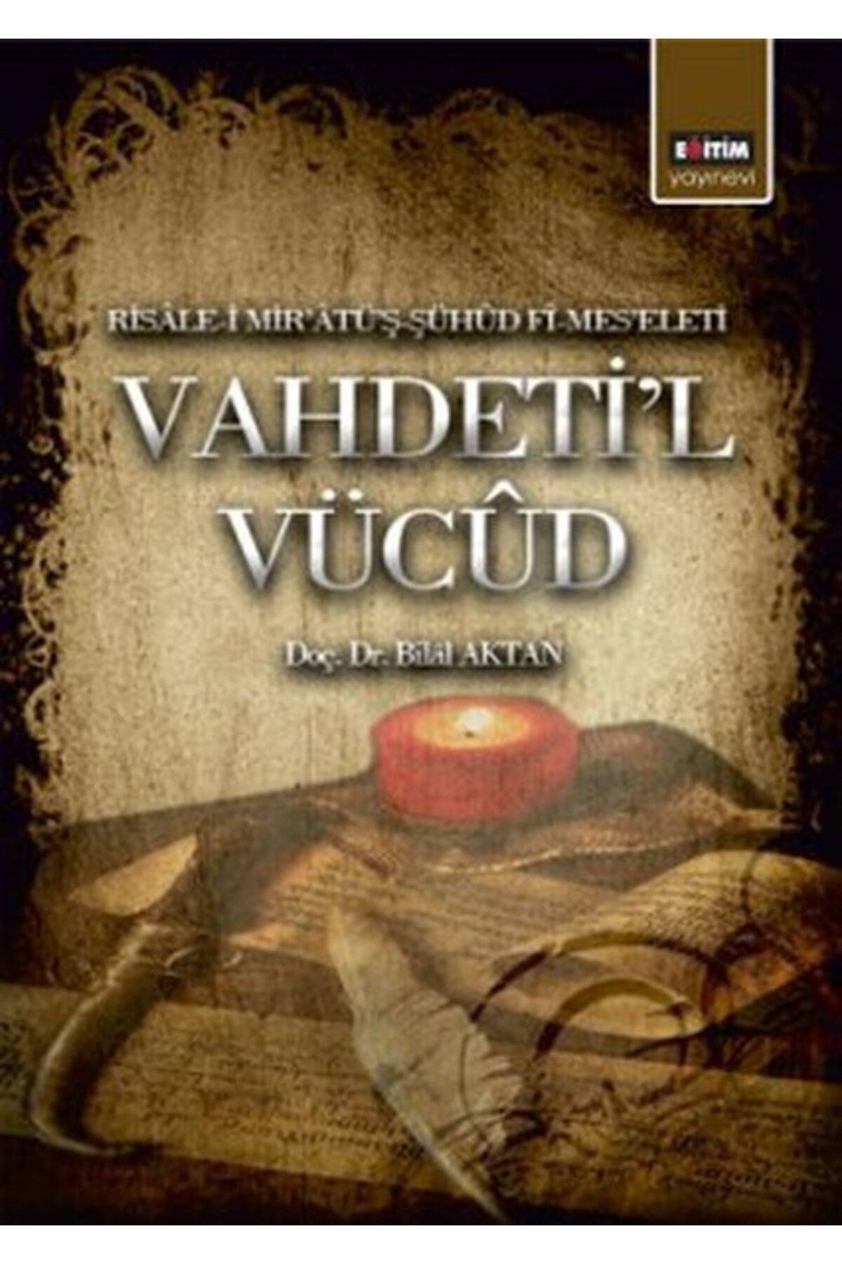 Eğitim Yayınevi Vahdeti'l Vücud Risale-i Mir'atü'ş-Şühud Fi-Mes'eleti