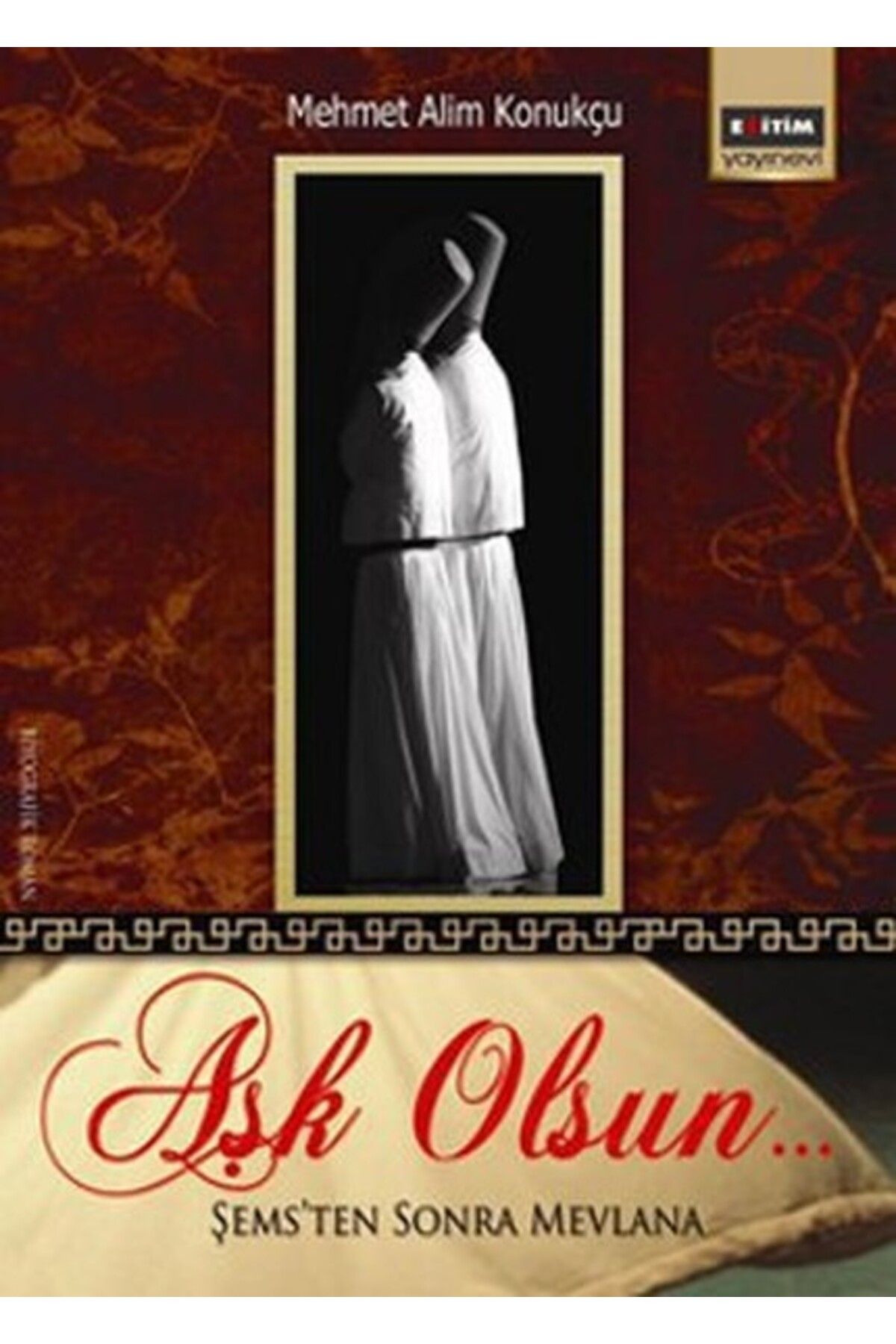 Eğitim Yayınevi Aşk Olsun Şemsten Sonra Mevlana