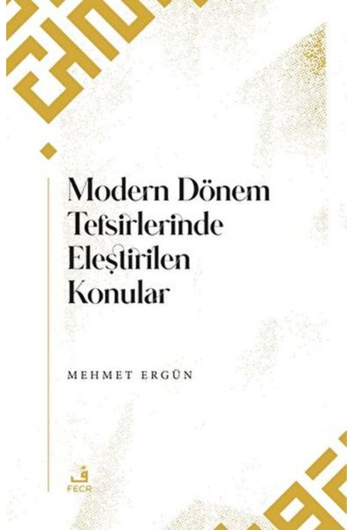 Fecr Yayınları Modern Dönem Tefsirlerinde Eleştirilen Konular