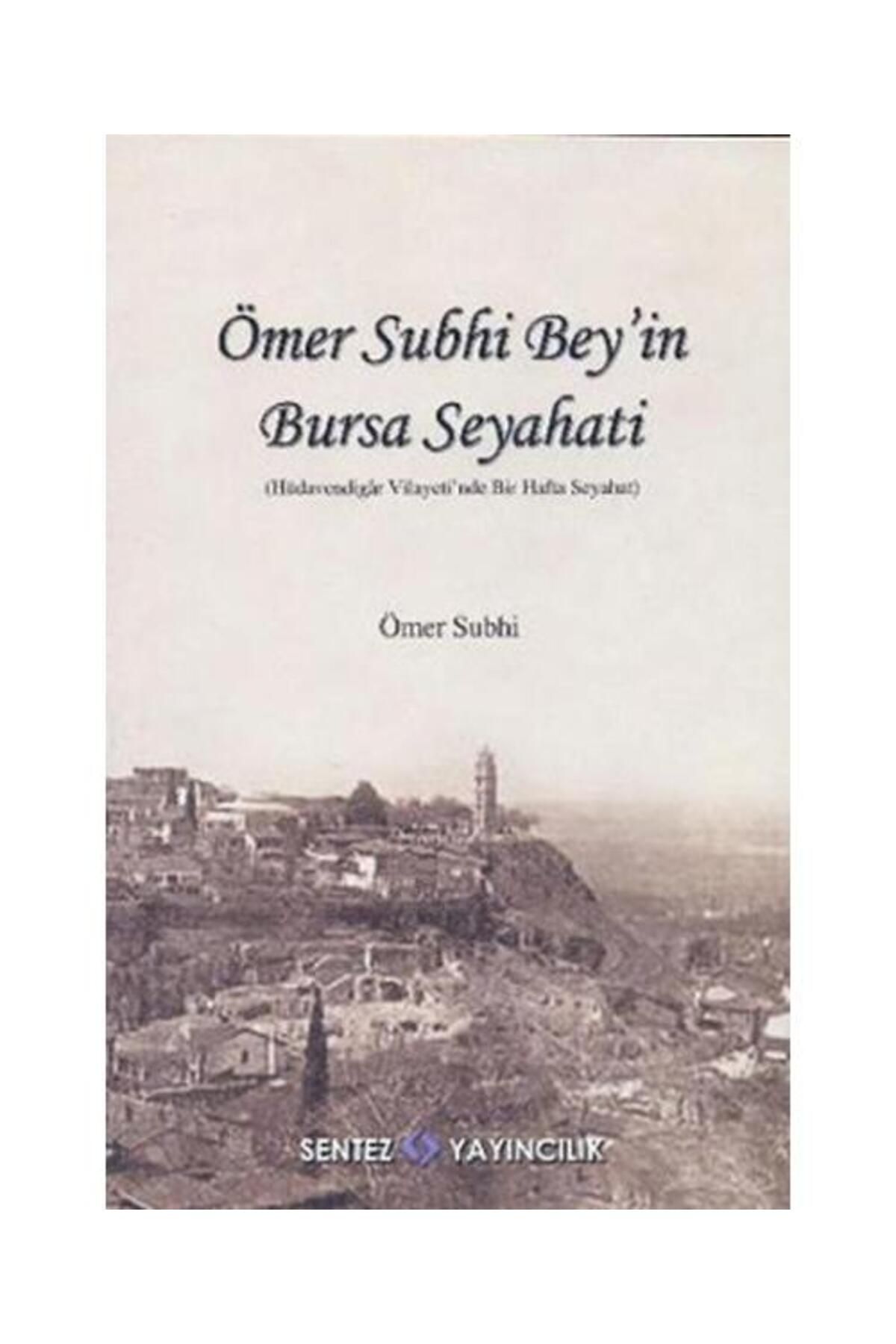 Sentez Yayıncılık Ömer Subhi Bey'in Bursa Seyahati