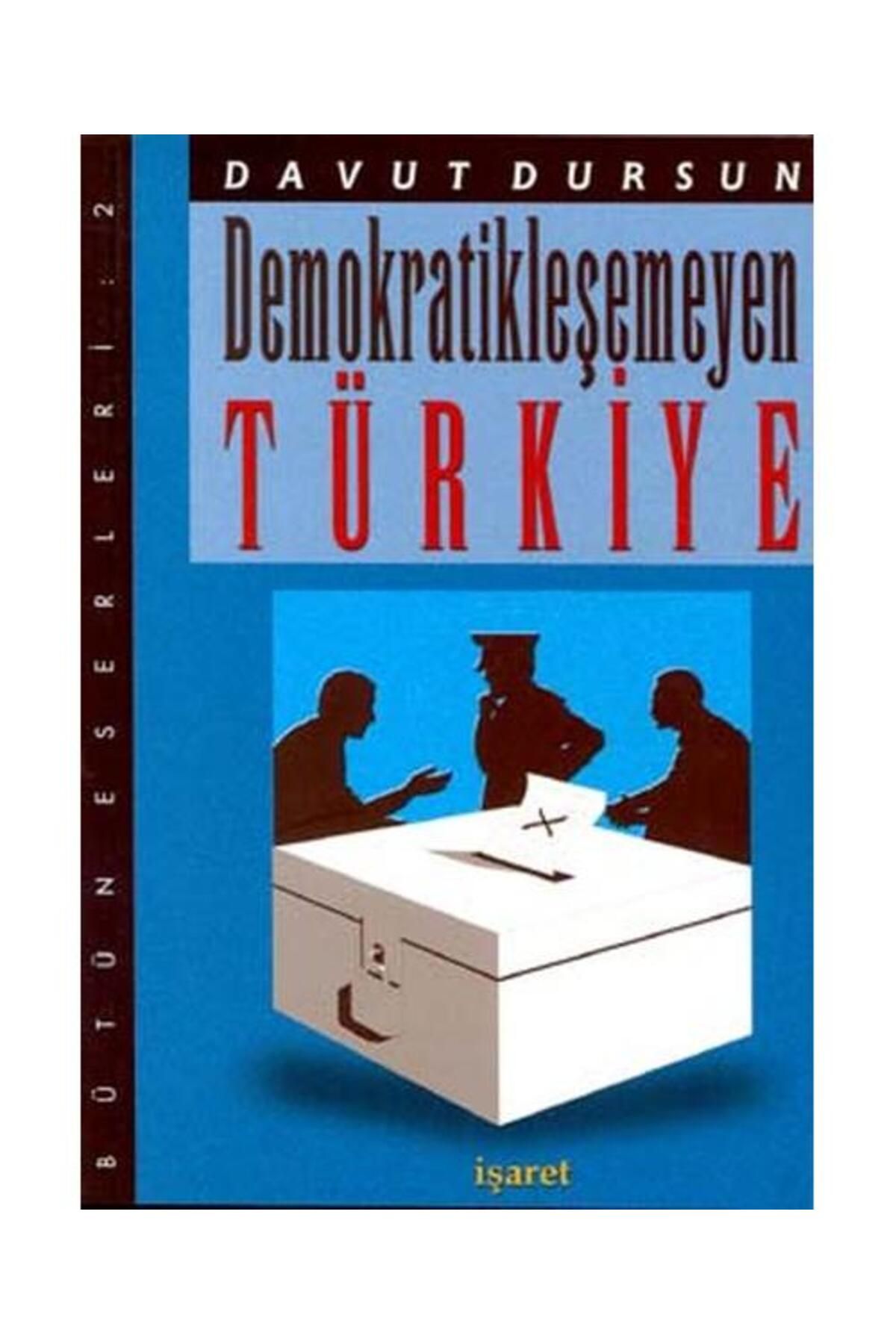 İşaret Yayınları Demokratikleşemeyen Türkiye