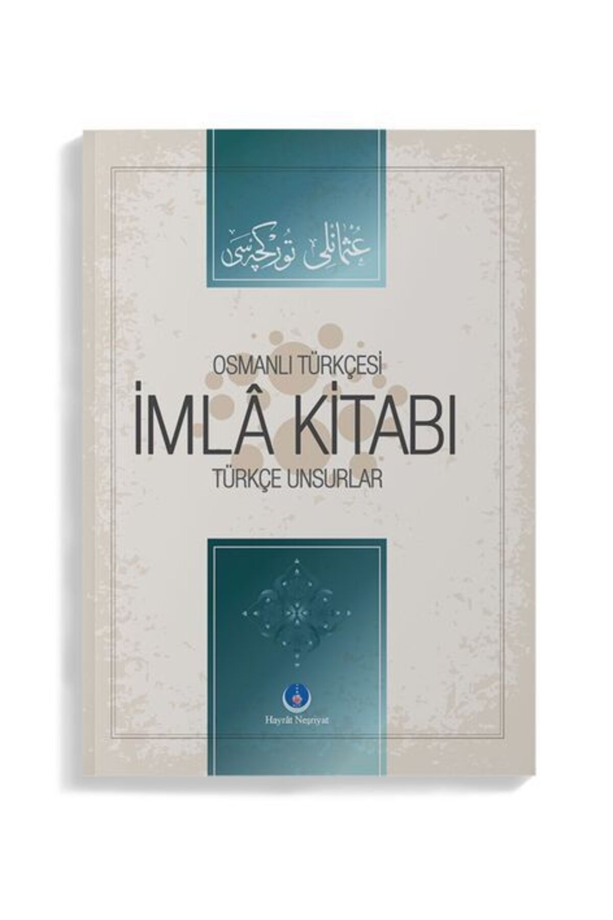 Ketebe Yayınları Osmanlıca İmla Kitabı Türkçe Unsurlar