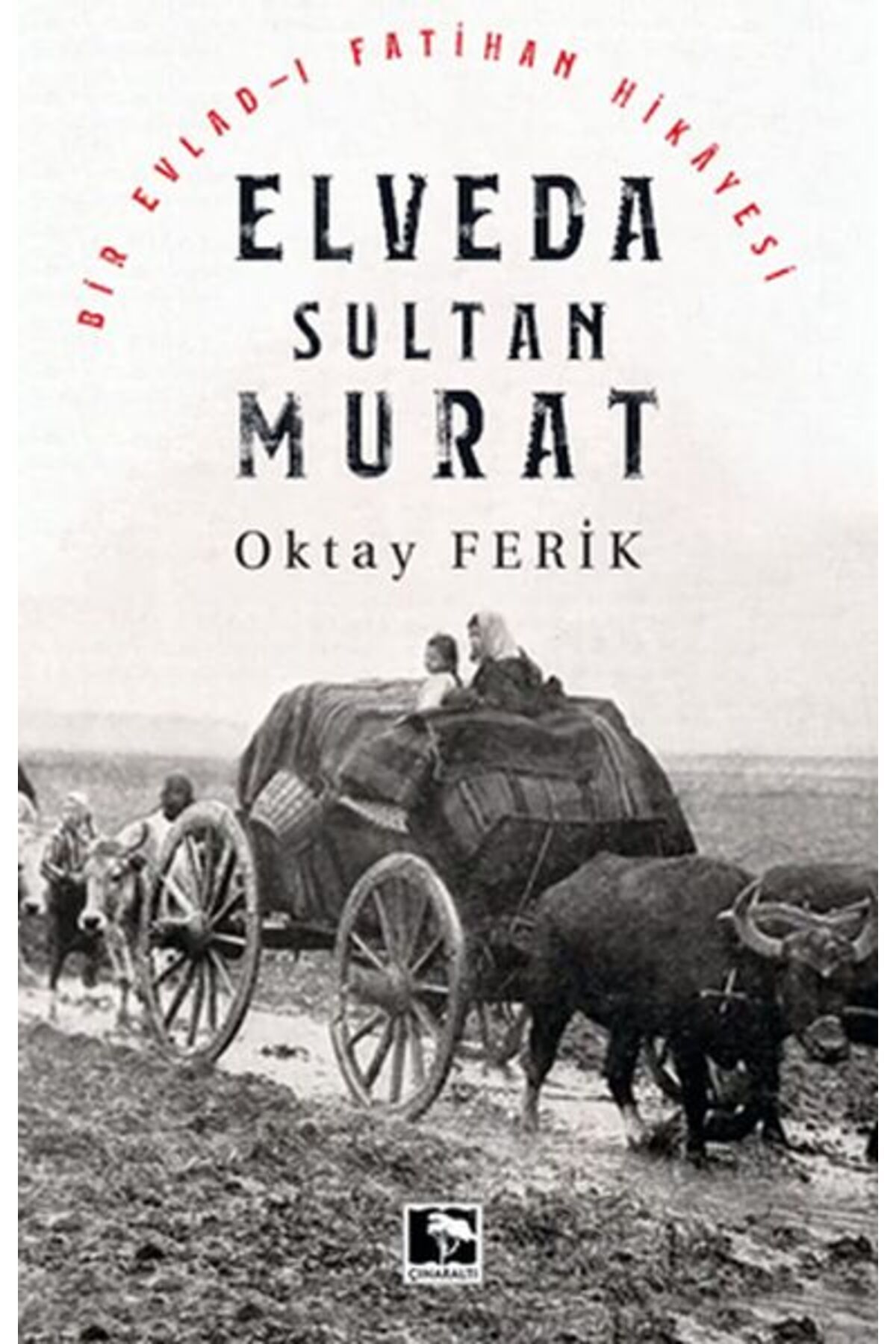 Çınaraltı Yayınları Elveda Sultan Murat - Bir Evladı Fatihan Hikayesi